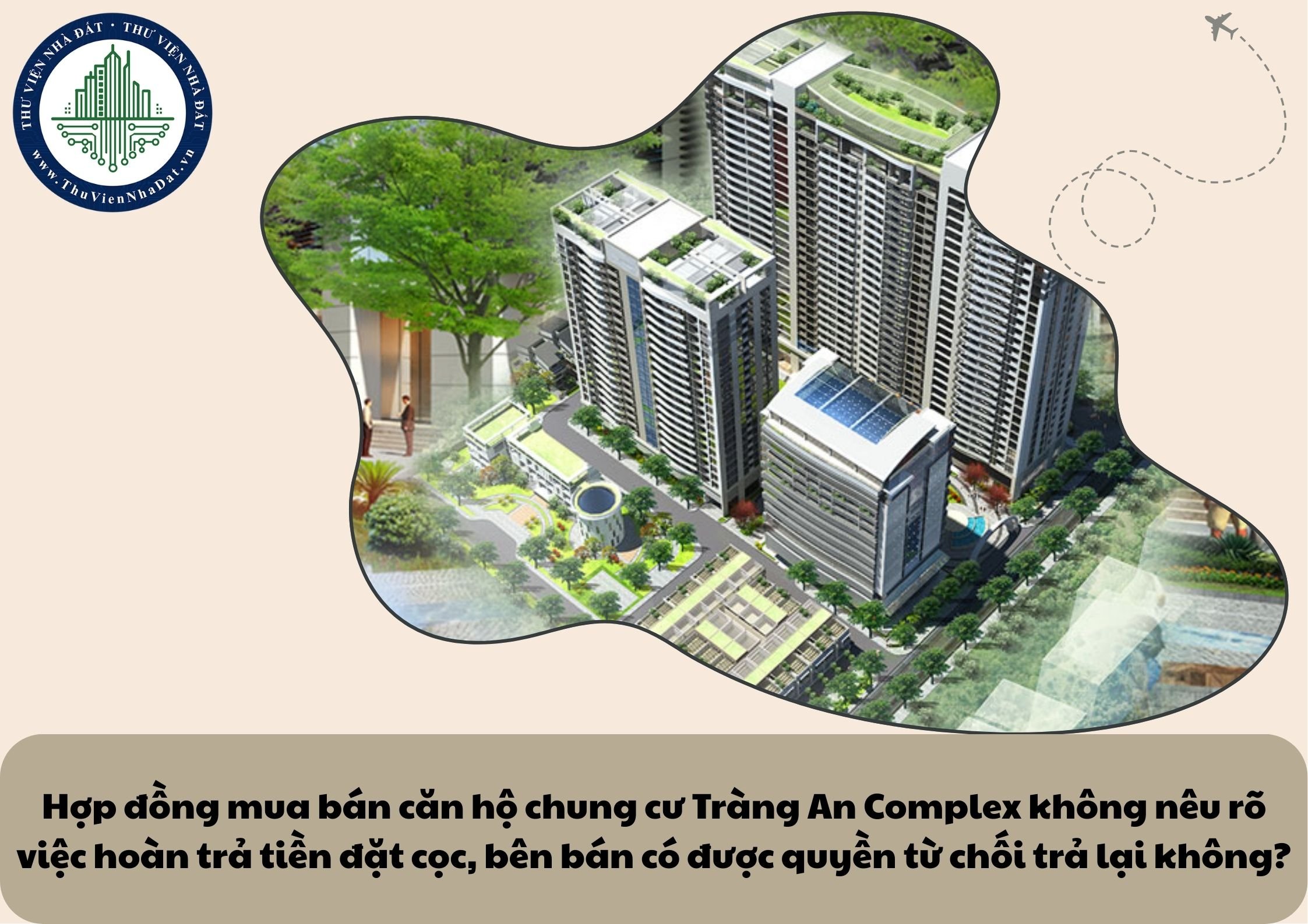 Hợp đồng mua bán căn hộ chung cư Tràng An Complex không nêu rõ việc hoàn trả tiền đặt cọc, bên bán có được quyền từ chối trả lại không?