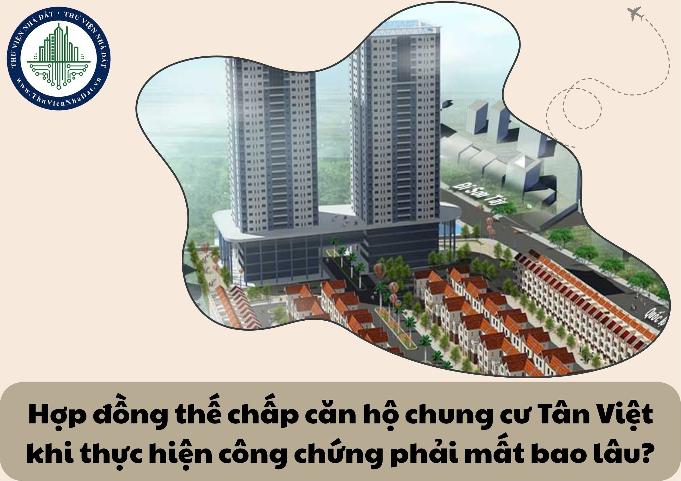 Hợp đồng thế chấp căn hộ chung cư Tân Việt khi thực hiện công chứng phải mất bao lâu?