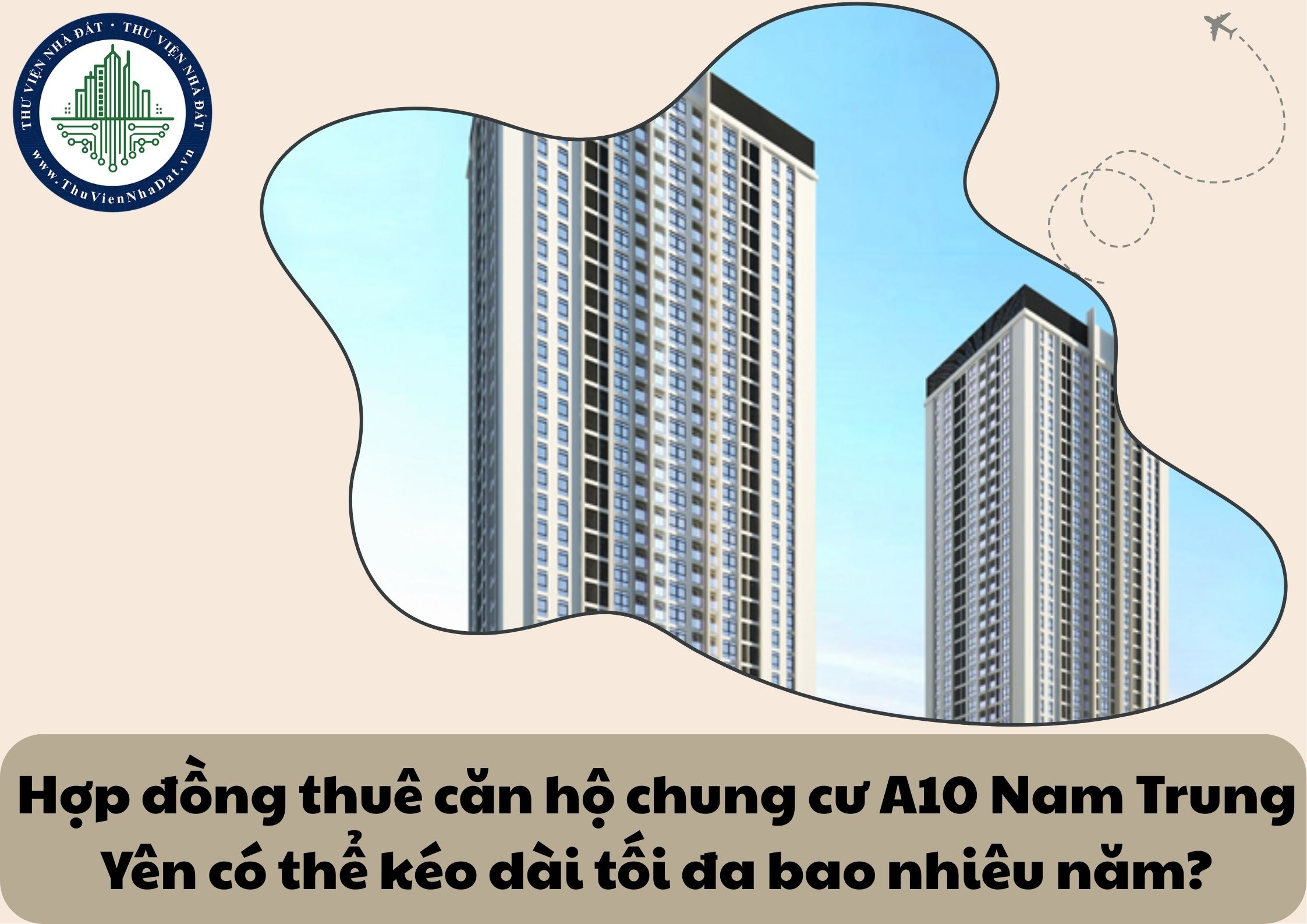 Hợp đồng thuê căn hộ chung cư A10 Nam Trung Yên có thể kéo dài tối đa bao nhiêu năm?