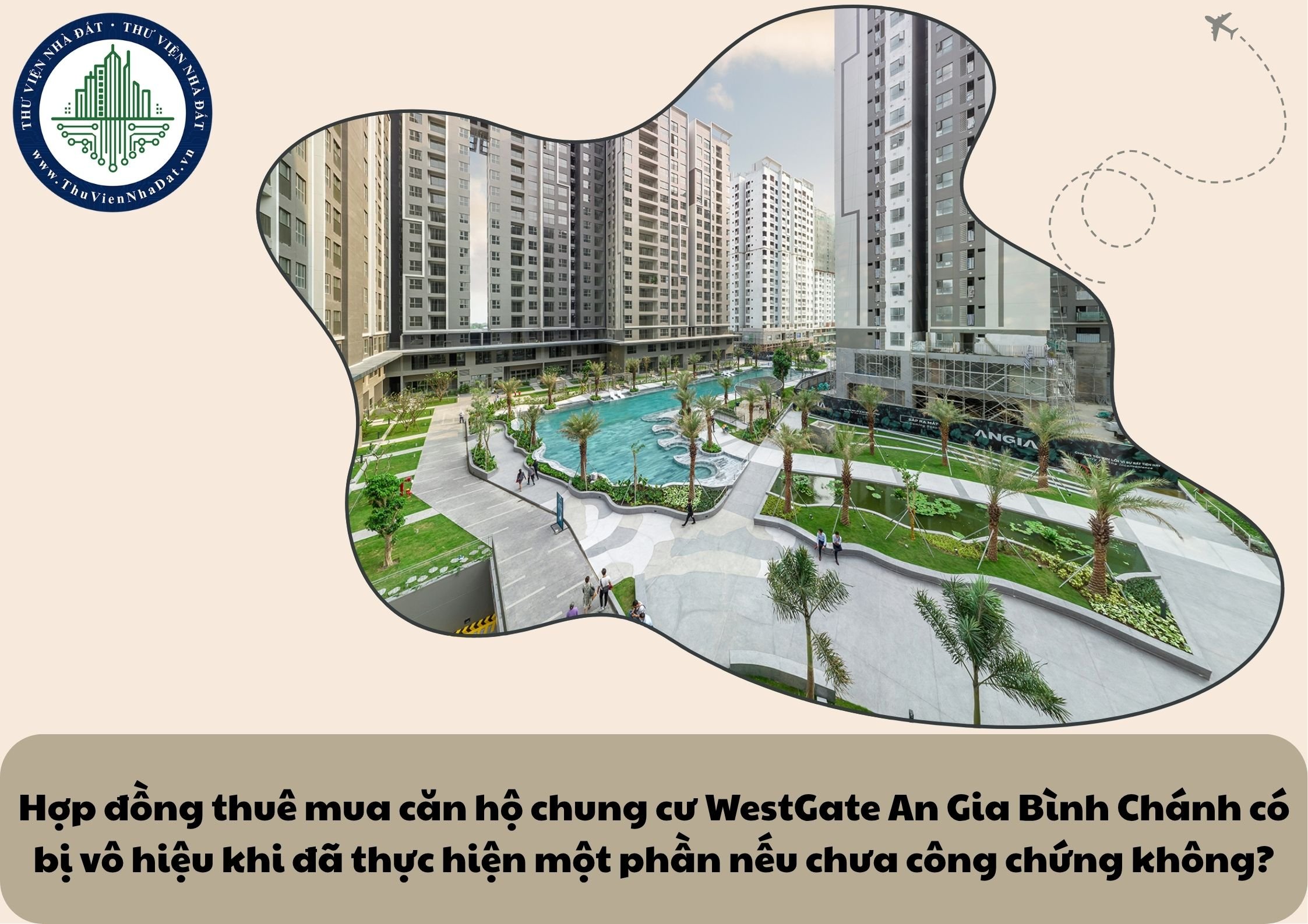 Hợp đồng thuê mua căn hộ chung cư WestGate An Gia Bình Chánh có bị vô hiệu khi đã thực hiện một phần nếu chưa công chứng không?