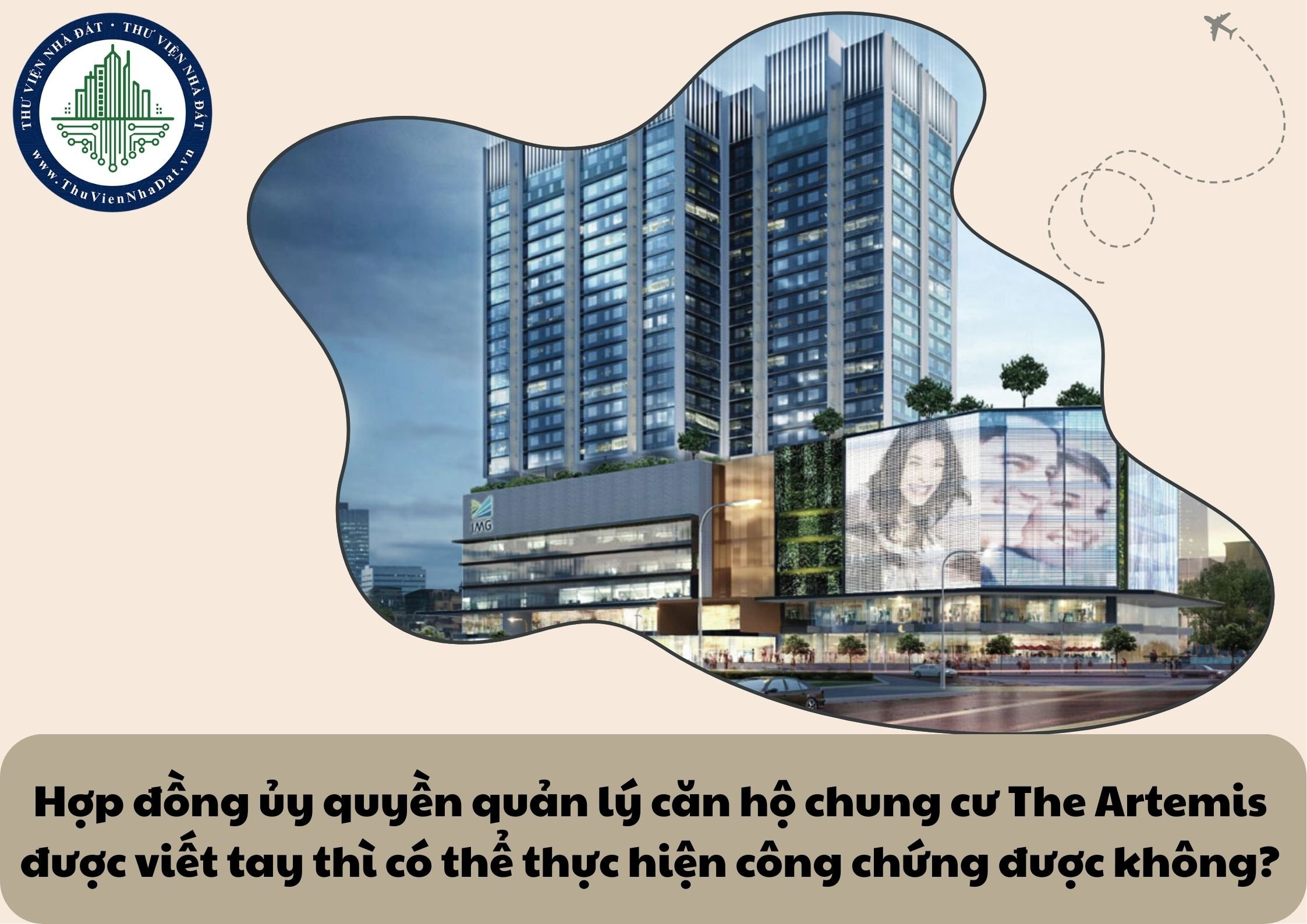Hợp đồng ủy quyền quản lý căn hộ chung cư The Artemis được viết tay thì có thể thực hiện công chứng được không?