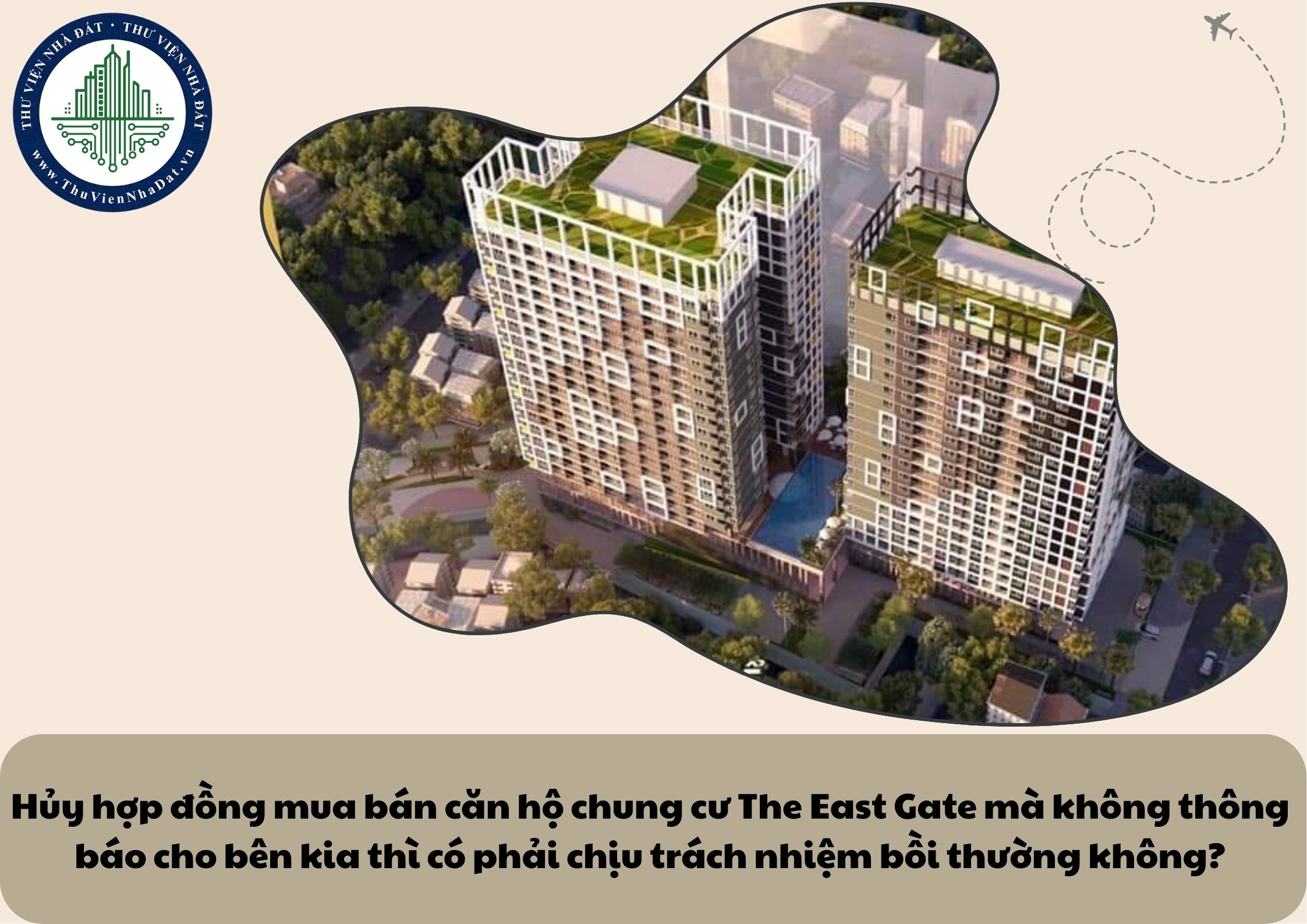 Hủy hợp đồng mua bán căn hộ chung cư The East Gate mà không thông báo cho bên kia thì có phải chịu trách nhiệm bồi thường không?
