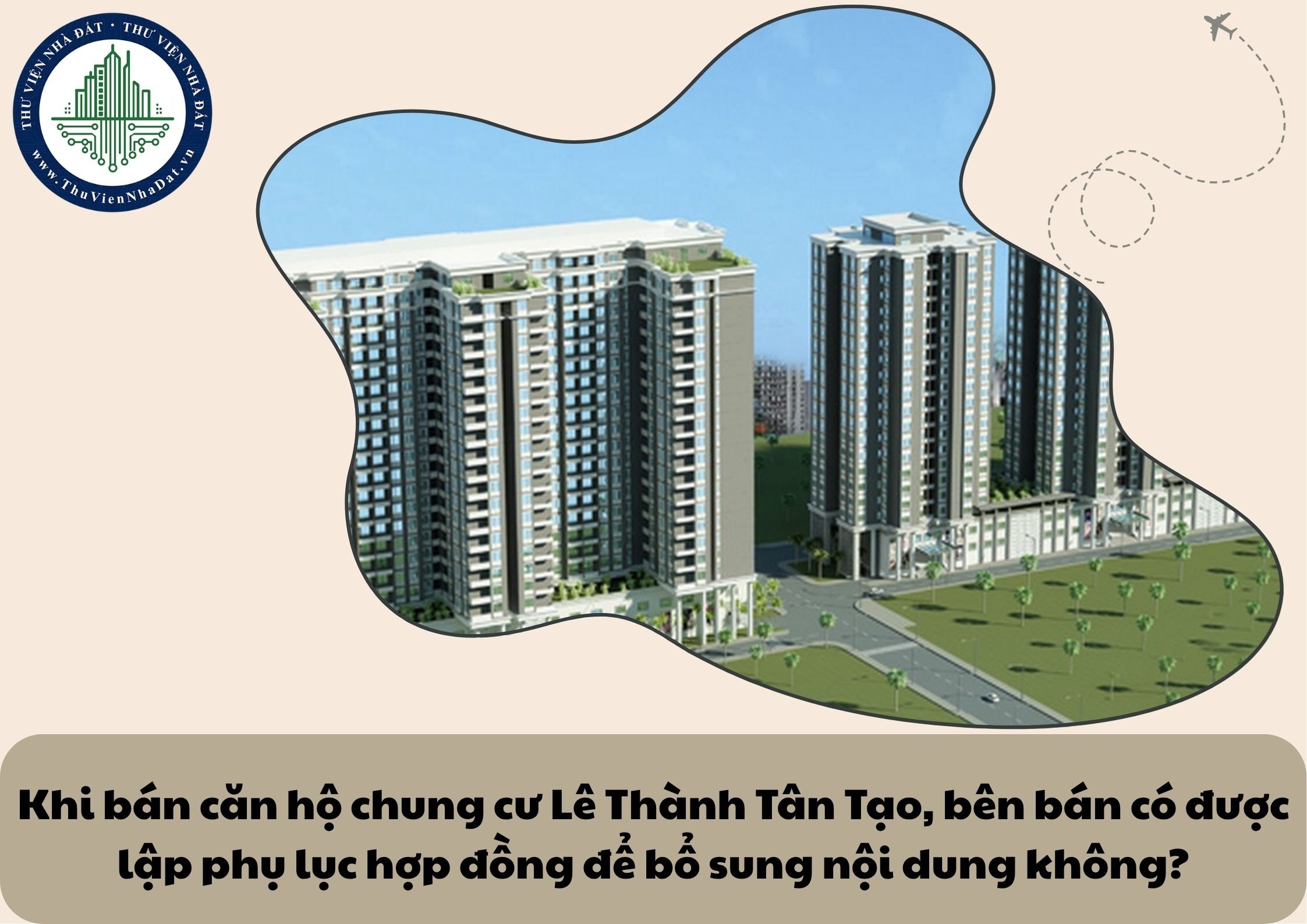 Khi bán căn hộ chung cư Lê Thành Tân Tạo, bên bán có được lập phụ lục hợp đồng để bổ sung nội dung không?