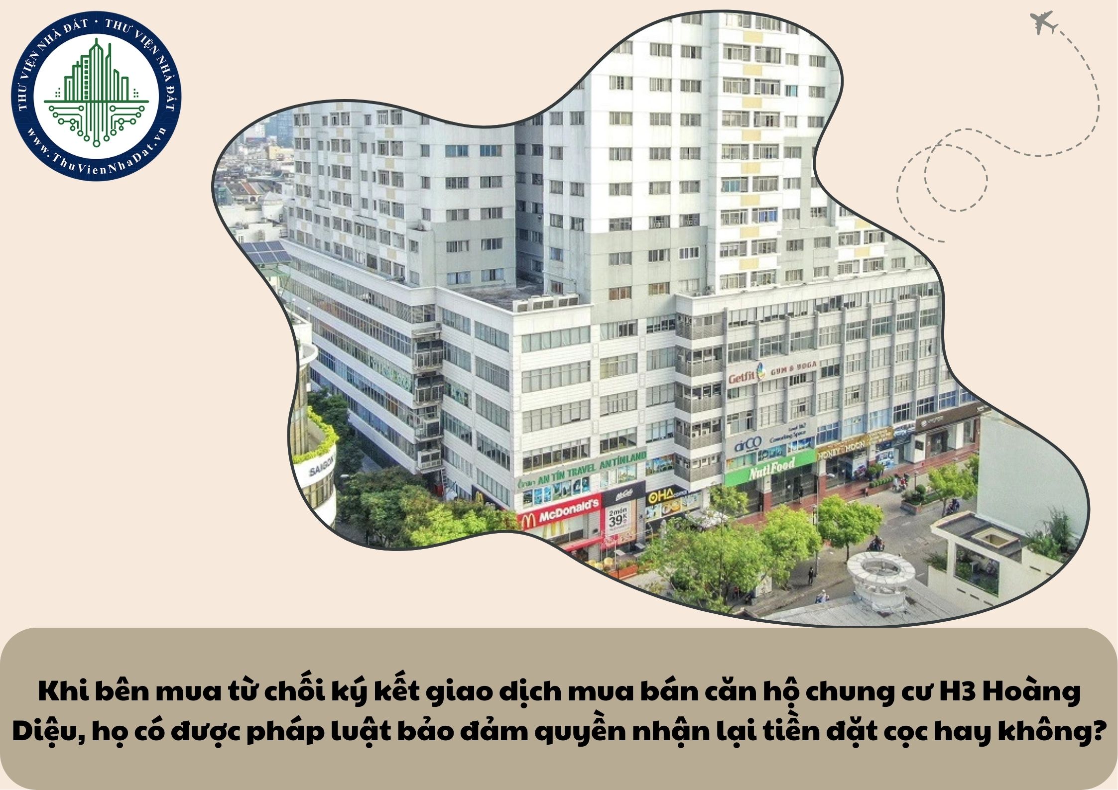 Khi bên mua từ chối ký kết giao dịch mua bán căn hộ chung cư H3 Hoàng Diệu, họ có được pháp luật bảo đảm quyền nhận lại tiền đặt cọc hay không?