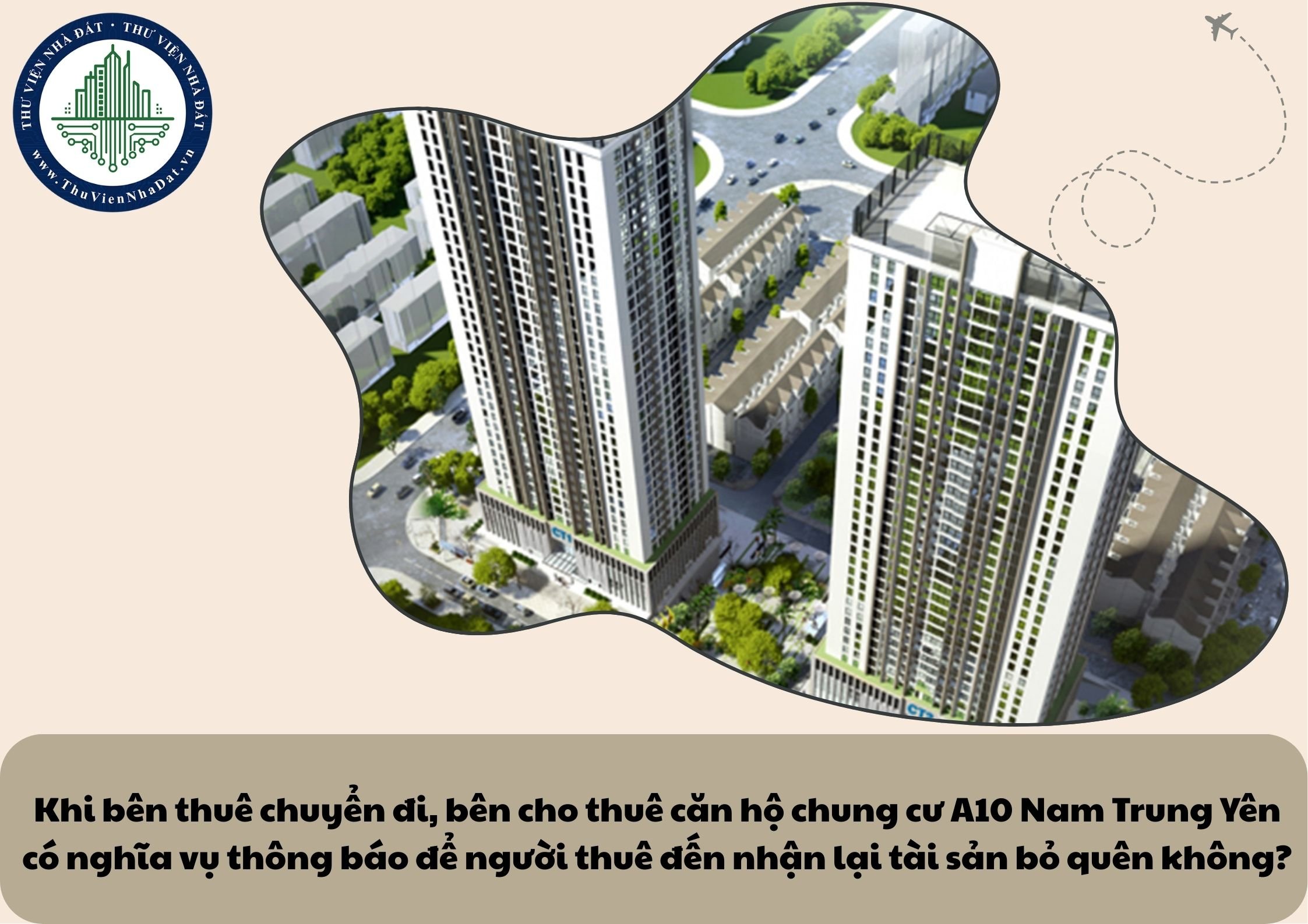 Khi bên thuê chuyển đi, bên cho thuê căn hộ chung cư A10 Nam Trung Yên có nghĩa vụ thông báo để người thuê đến nhận lại tài sản bỏ quên không?