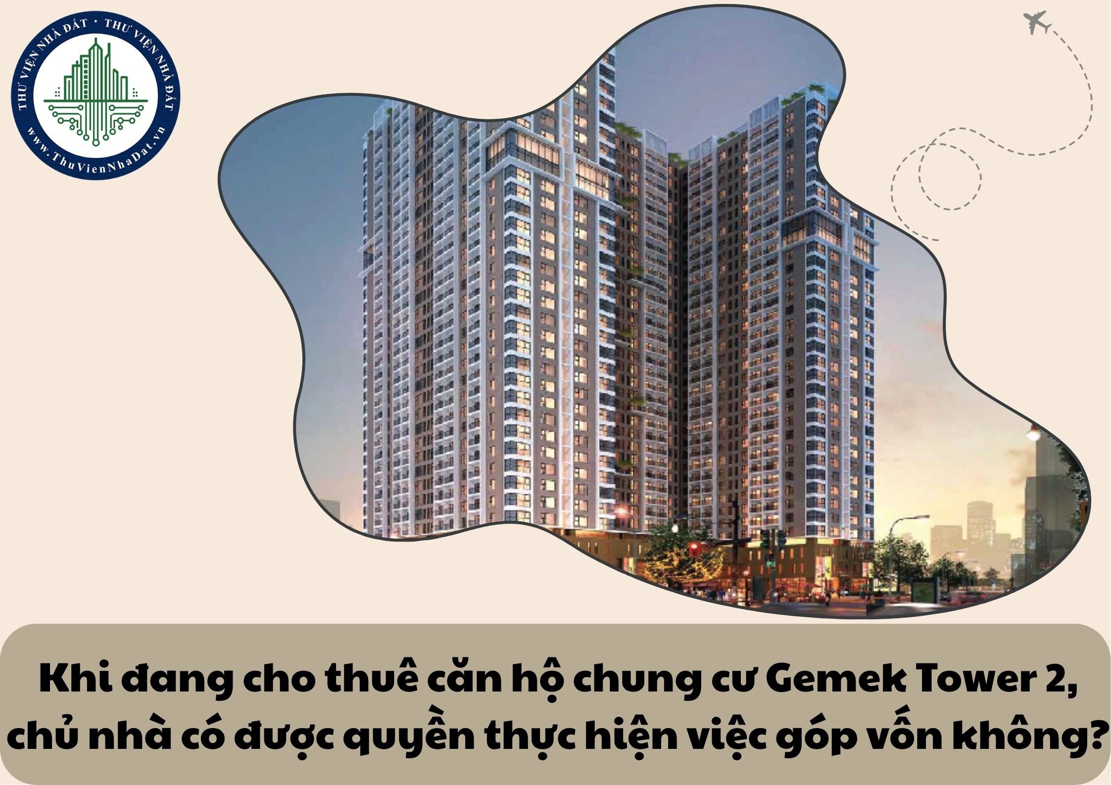 Khi đang cho thuê căn hộ chung cư Gemek Tower 2, chủ nhà có được quyền thực hiện việc góp vốn không?