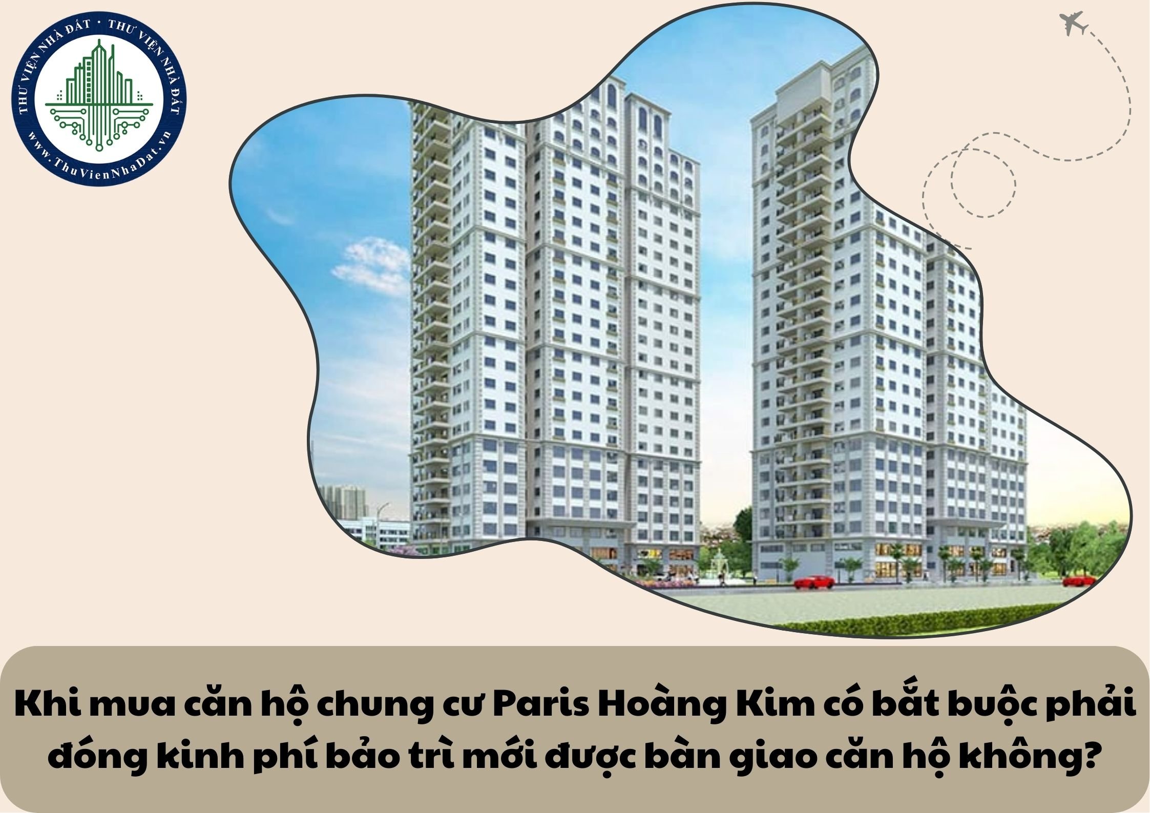 Khi mua căn hộ chung cư Paris Hoàng Kim có bắt buộc phải đóng kinh phí bảo trì mới được bàn giao căn hộ không?