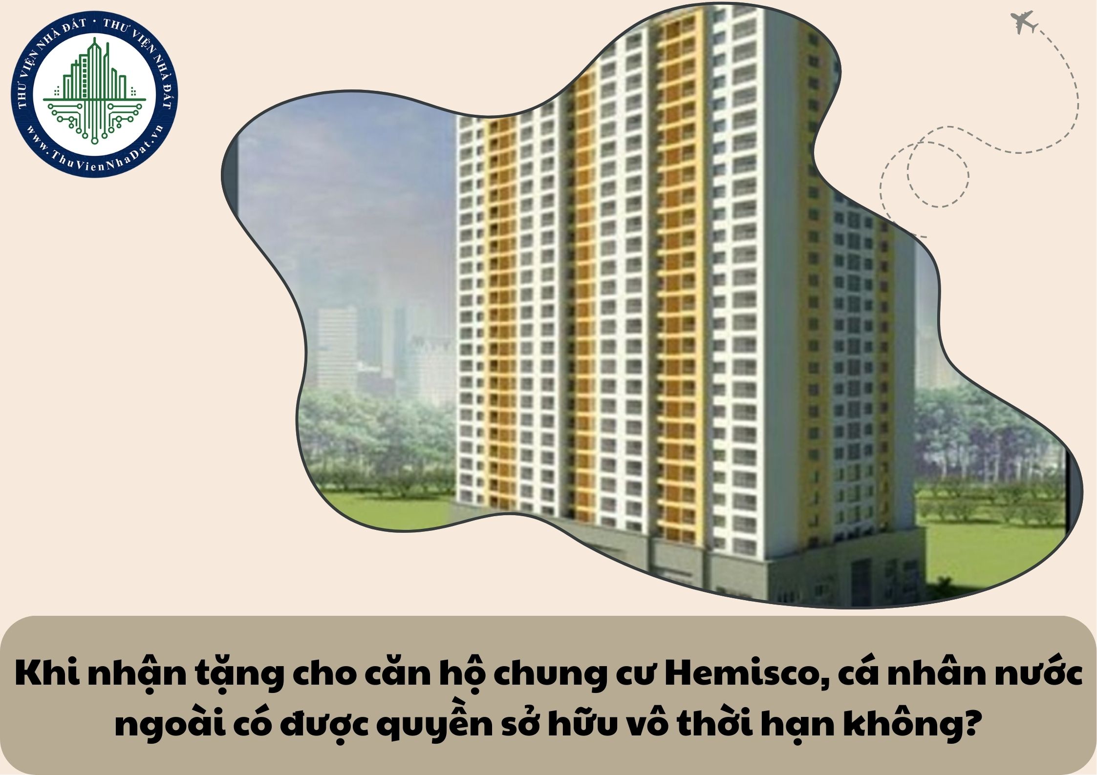 Khi nhận tặng cho căn hộ chung cư Hemisco, cá nhân nước ngoài có được quyền sở hữu vô thời hạn không?