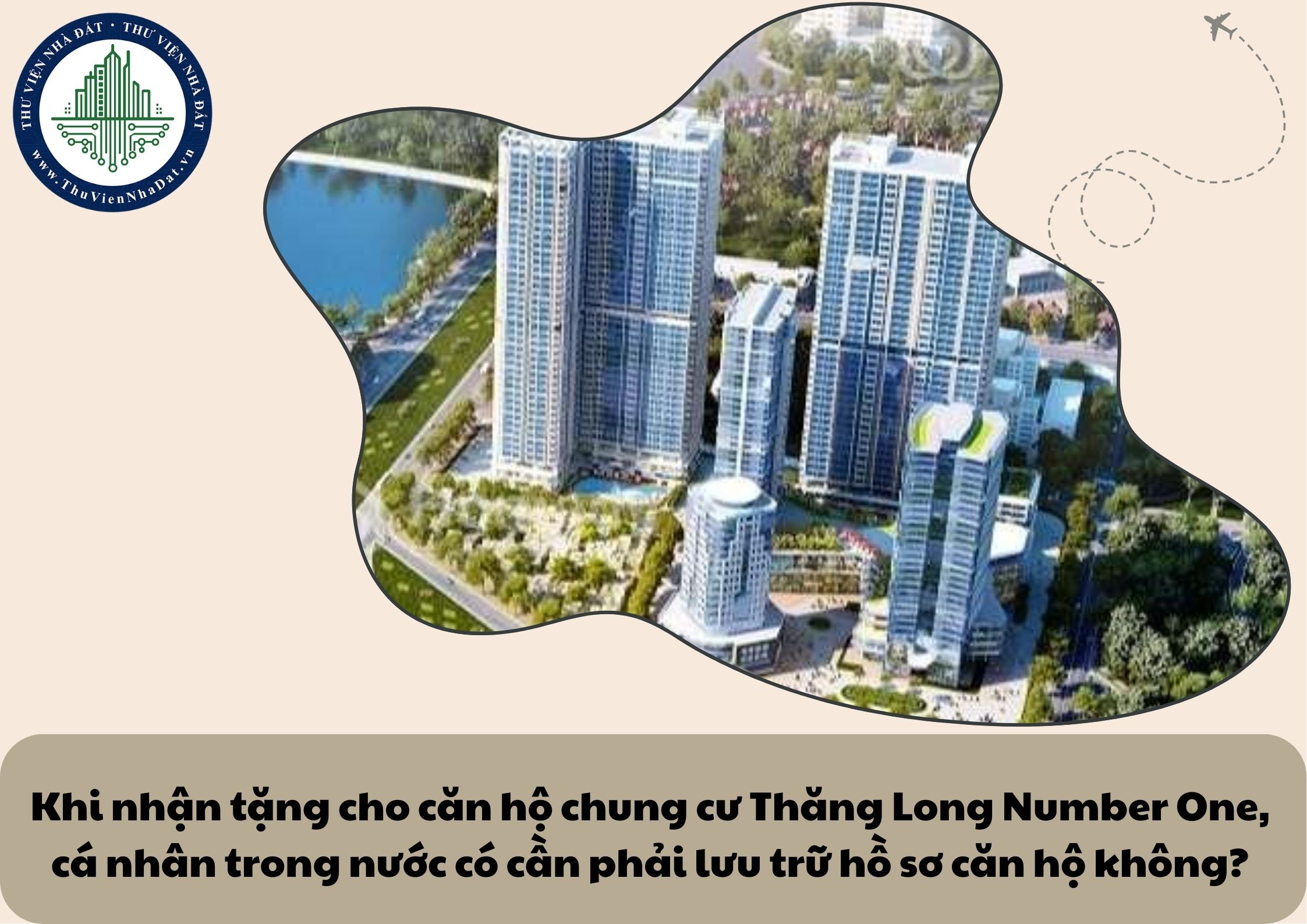 Khi nhận tặng cho căn hộ chung cư Thăng Long Number One, cá nhân trong nước có cần phải lưu trữ hồ sơ căn hộ không?