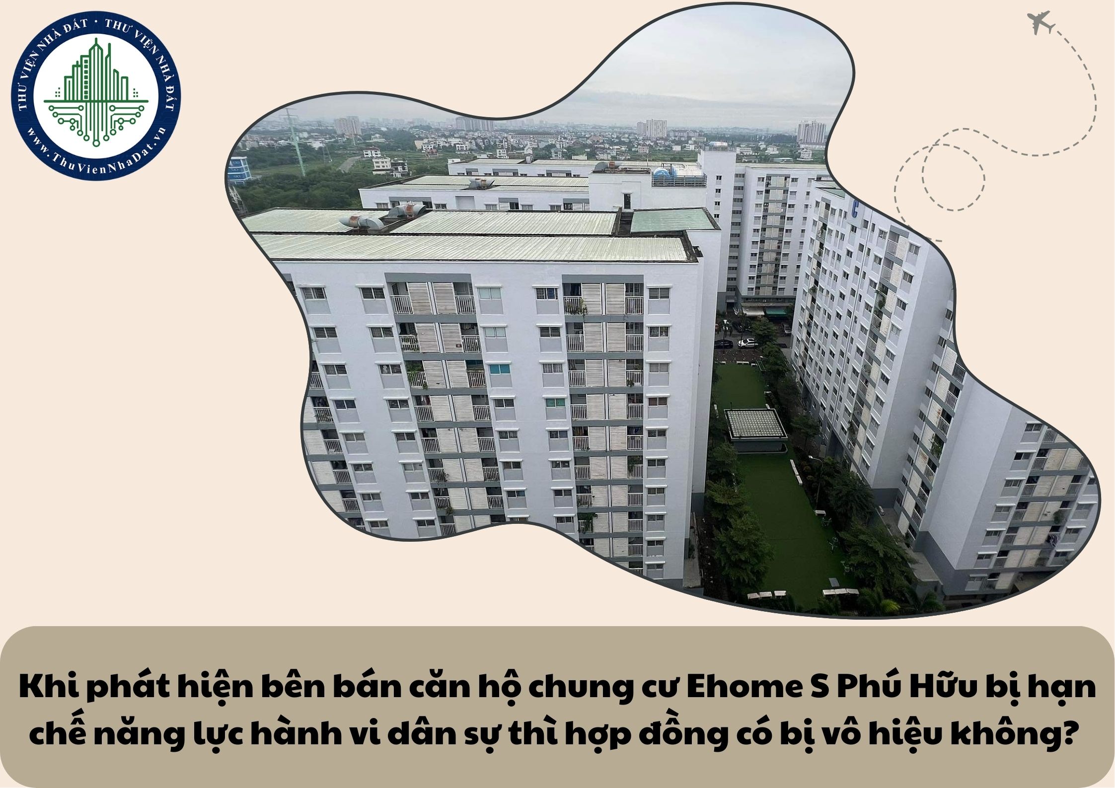 Khi phát hiện bên bán căn hộ chung cư Ehome S Phú Hữu bị hạn chế năng lực hành vi dân sự thì hợp đồng có bị vô hiệu không?