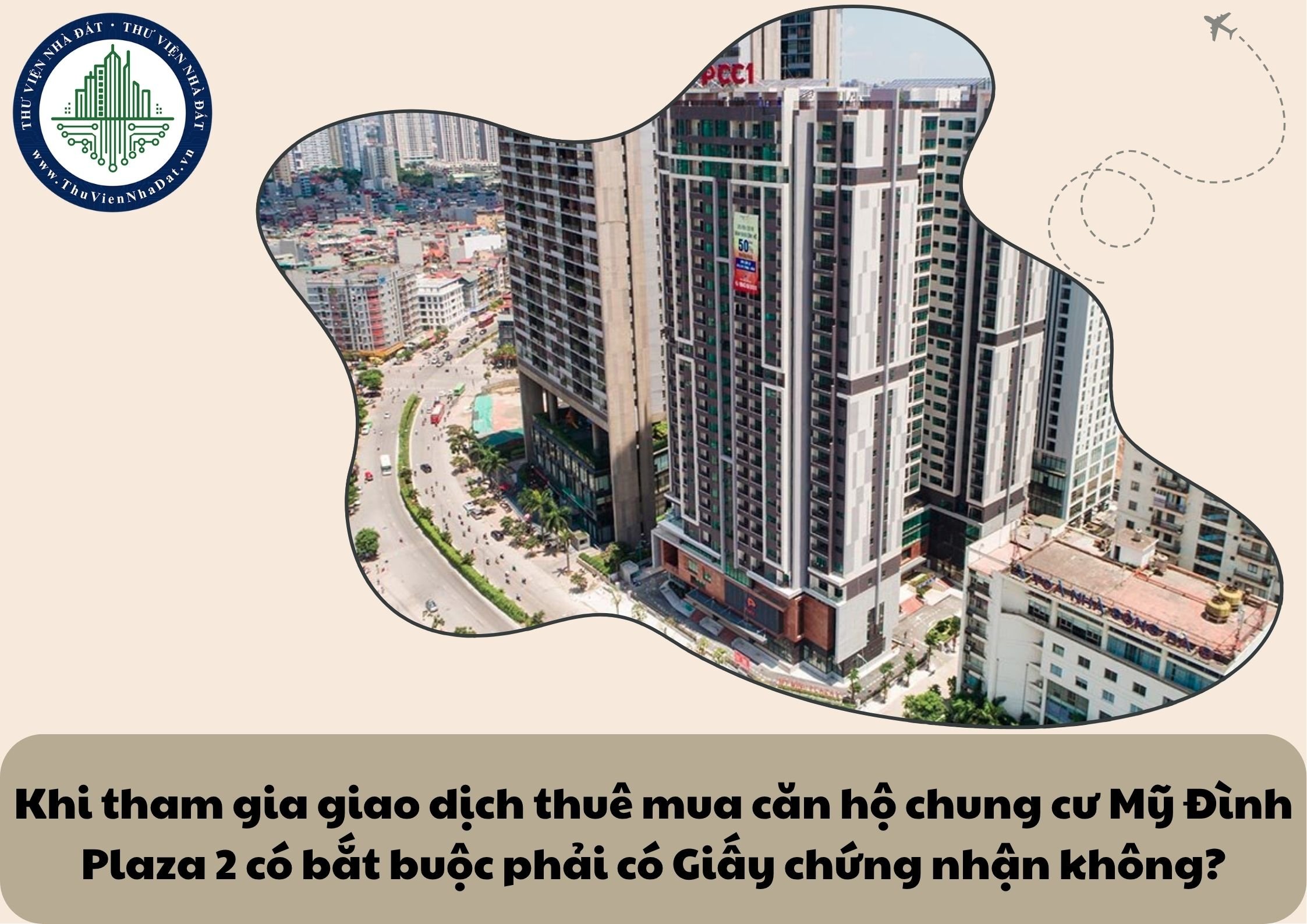 Khi tham gia giao dịch thuê mua căn hộ chung cư Mỹ Đình Plaza 2 có bắt buộc phải có Giấy chứng nhận không?