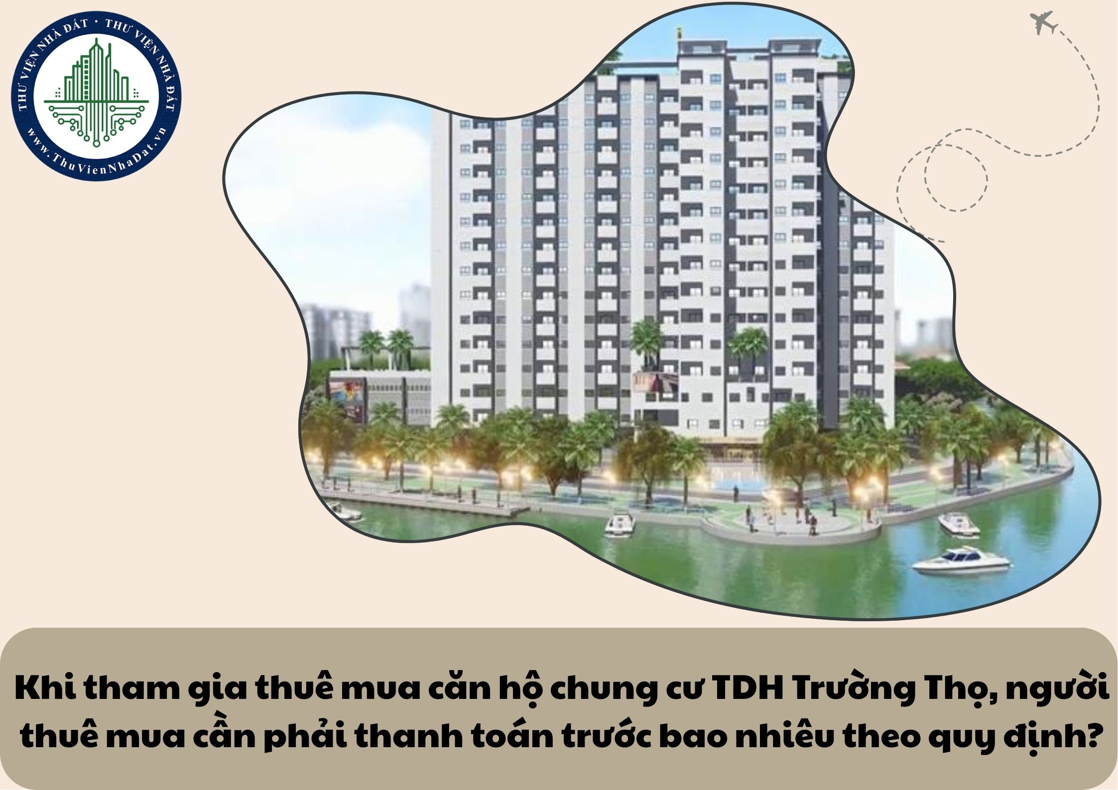 Khi tham gia thuê mua căn hộ chung cư TDH Trường Thọ, người thuê mua cần phải thanh toán trước bao nhiêu theo quy định?