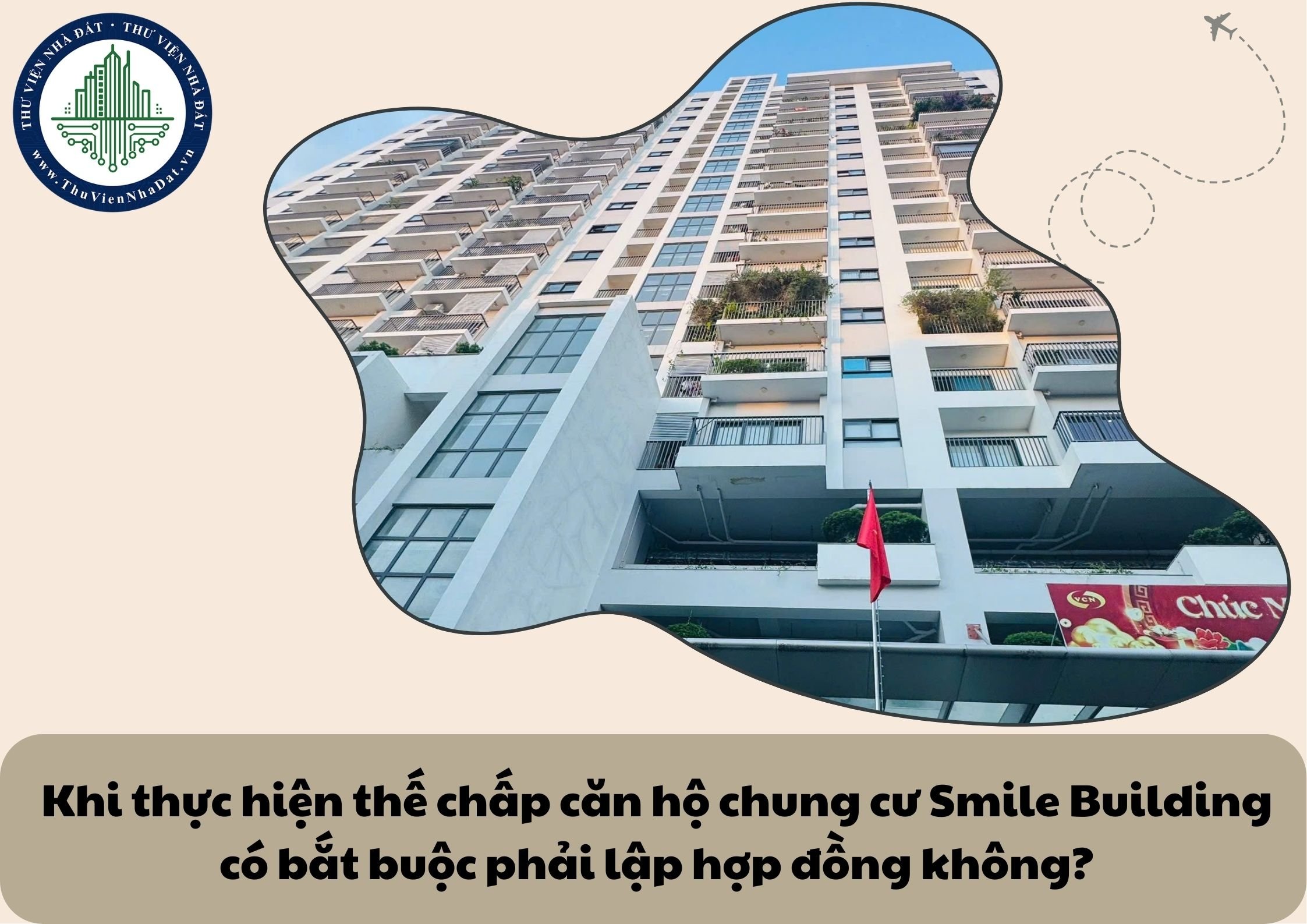 Khi thực hiện thế chấp căn hộ chung cư Smile Building có bắt buộc phải lập hợp đồng không?