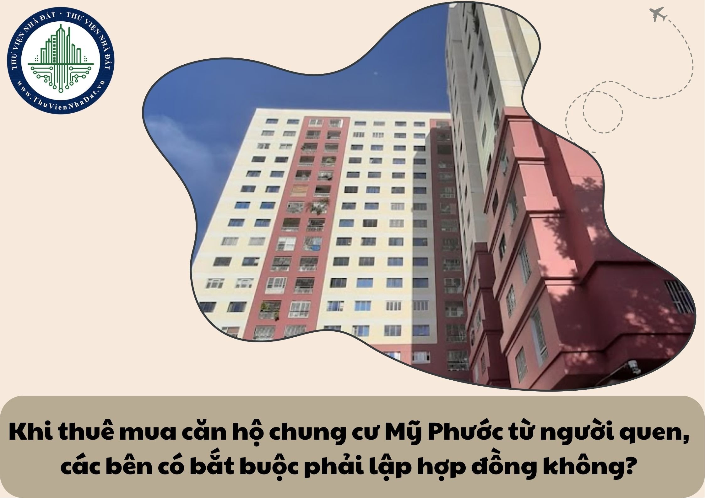 Khi thuê mua căn hộ chung cư Mỹ Phước từ người quen, các bên có bắt buộc phải lập hợp đồng không?