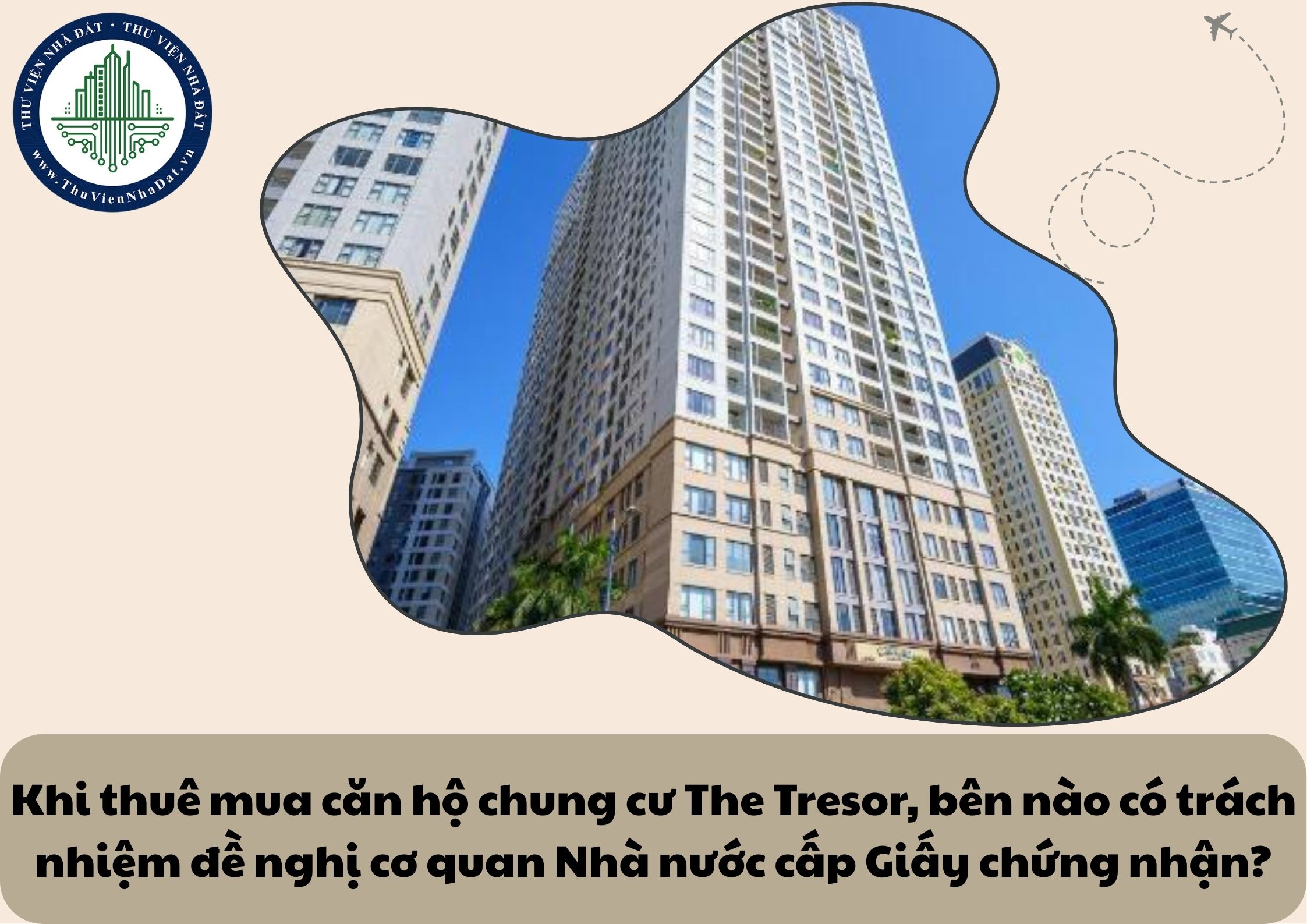 Khi thuê mua căn hộ chung cư The Tresor, bên nào có trách nhiệm đề nghị cơ quan Nhà nước cấp Giấy chứng nhận?
