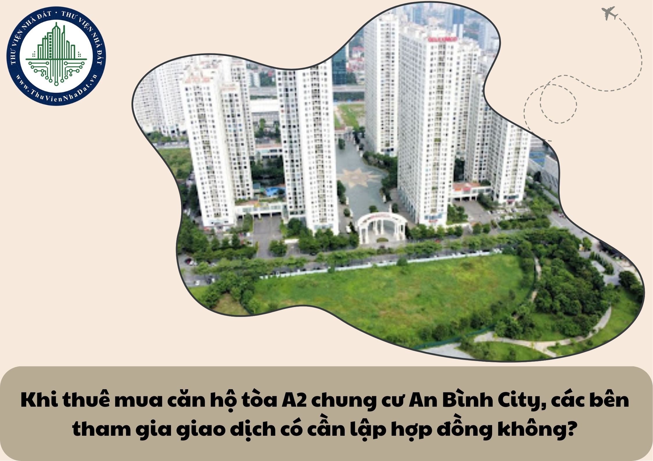 Khi thuê mua căn hộ tòa A2 chung cư An Bình City, các bên tham gia giao dịch có cần lập hợp đồng không?