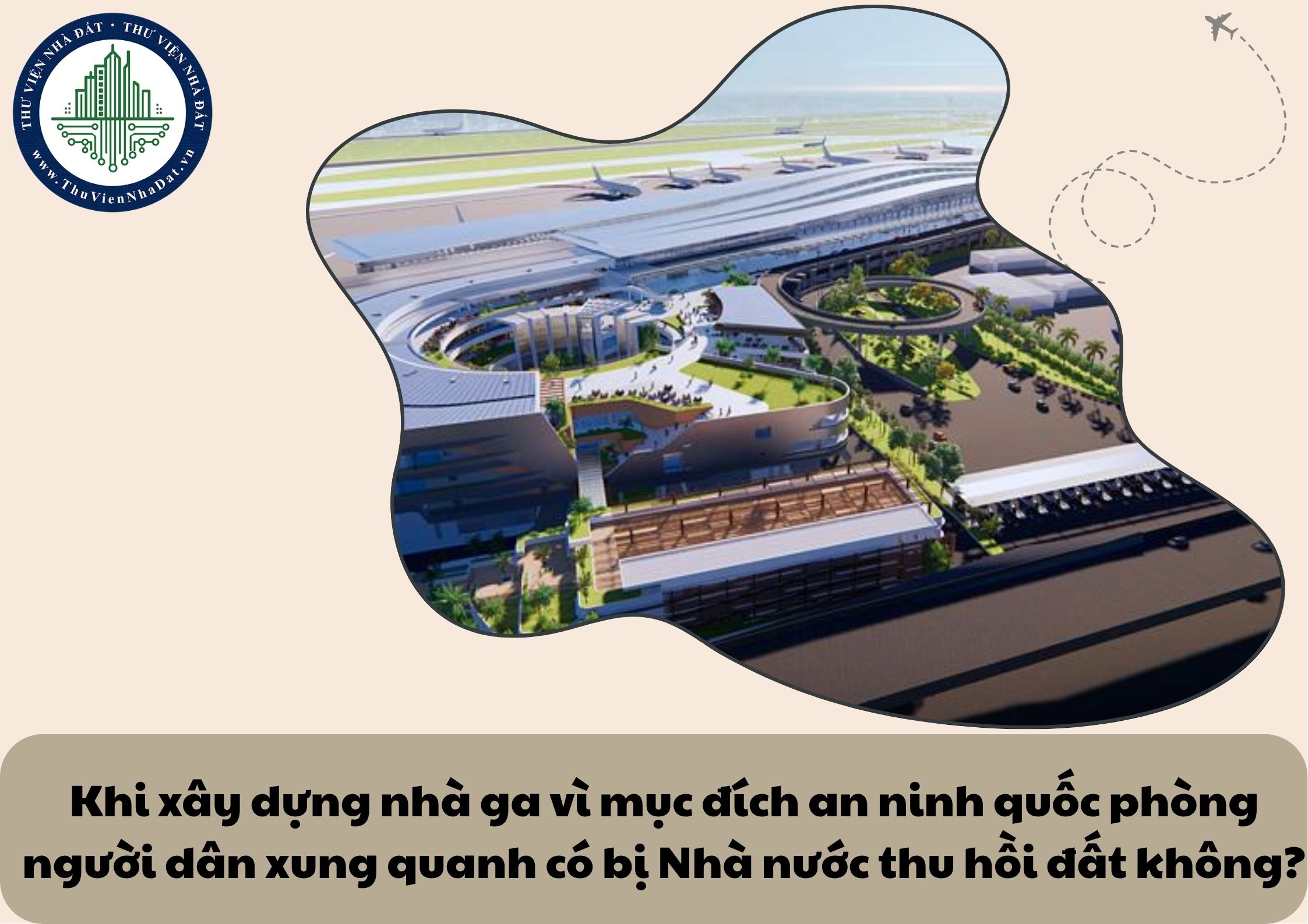 Khi xây dựng nhà ga vì mục đích an ninh quốc phòng người dân xung quanh có bị Nhà nước thu hồi đất không?