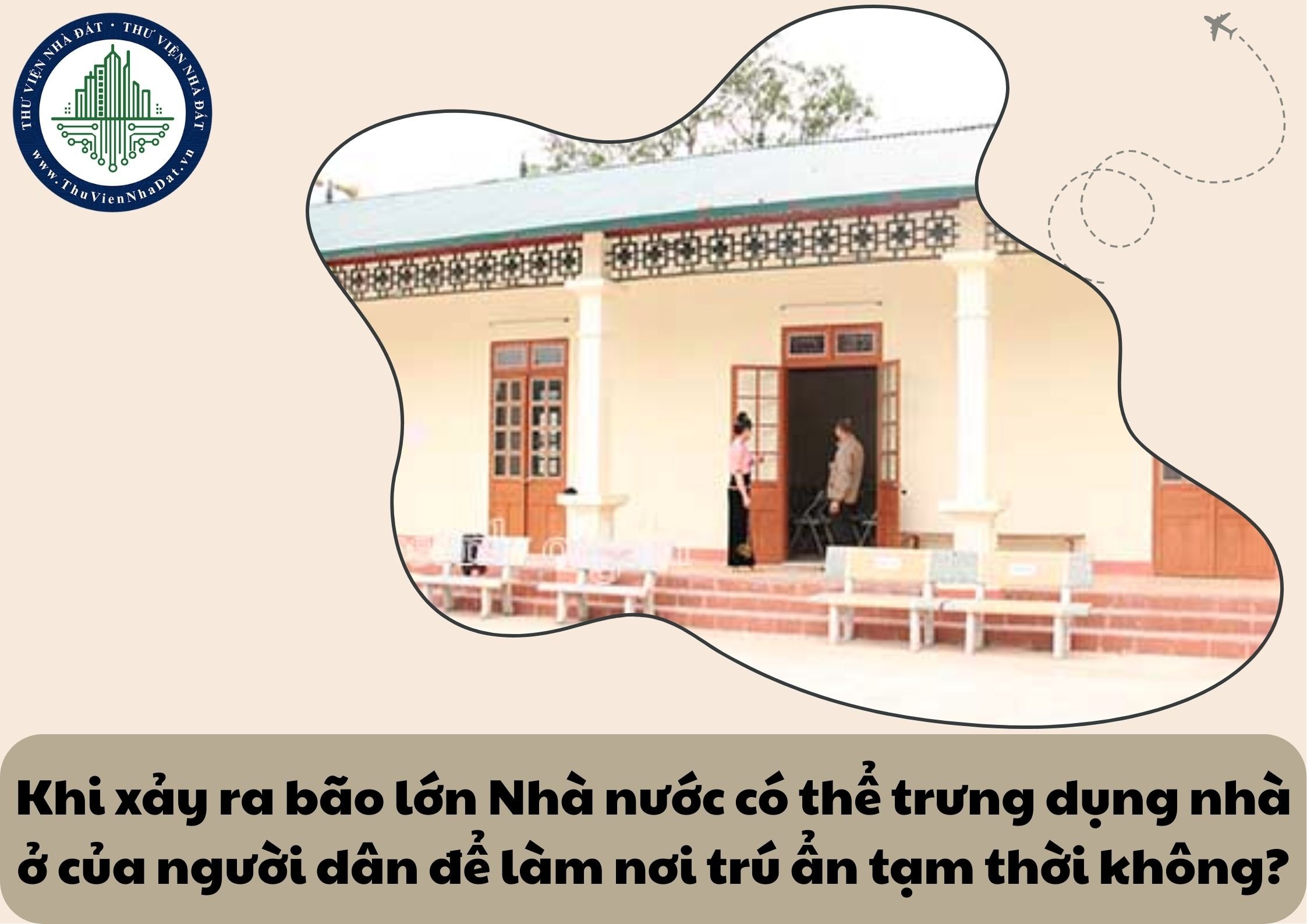 Khi xảy ra bão lớn Nhà nước có thể trưng dụng nhà ở của người dân để làm nơi trú ẩn tạm thời không?