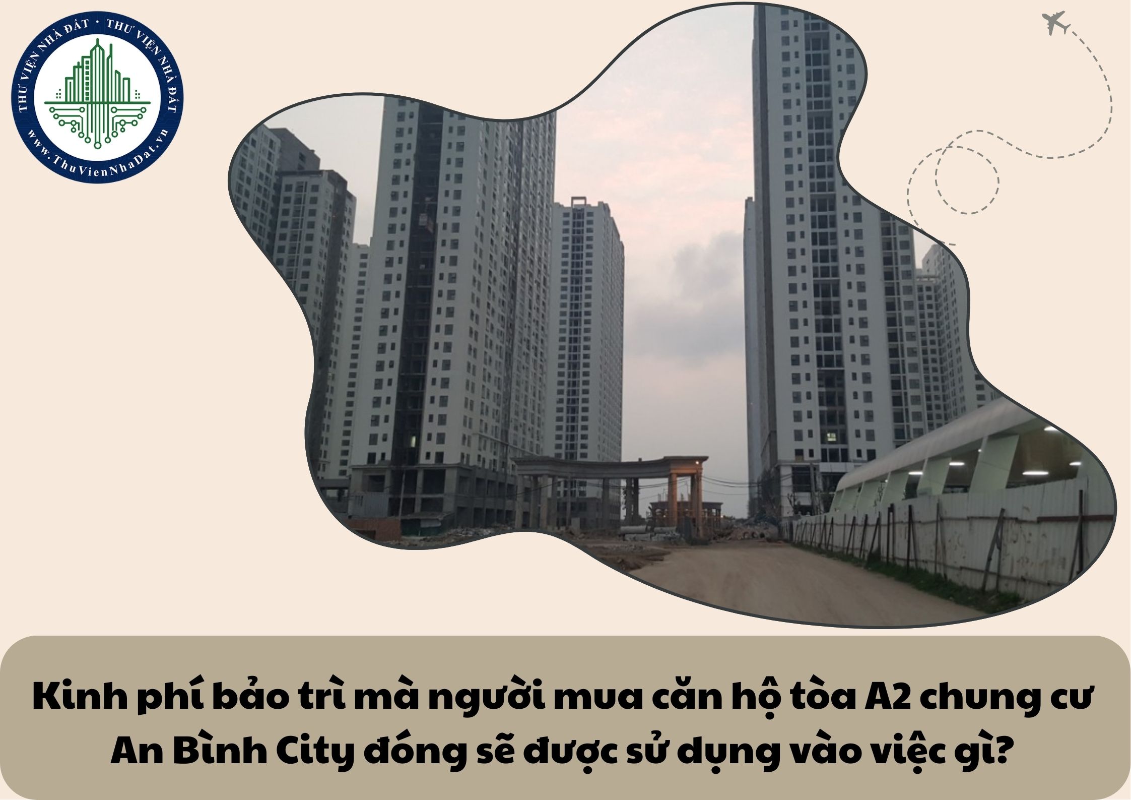 Kinh phí bảo trì mà người mua căn hộ tòa A2 chung cư An Bình City đóng sẽ được sử dụng vào việc gì?