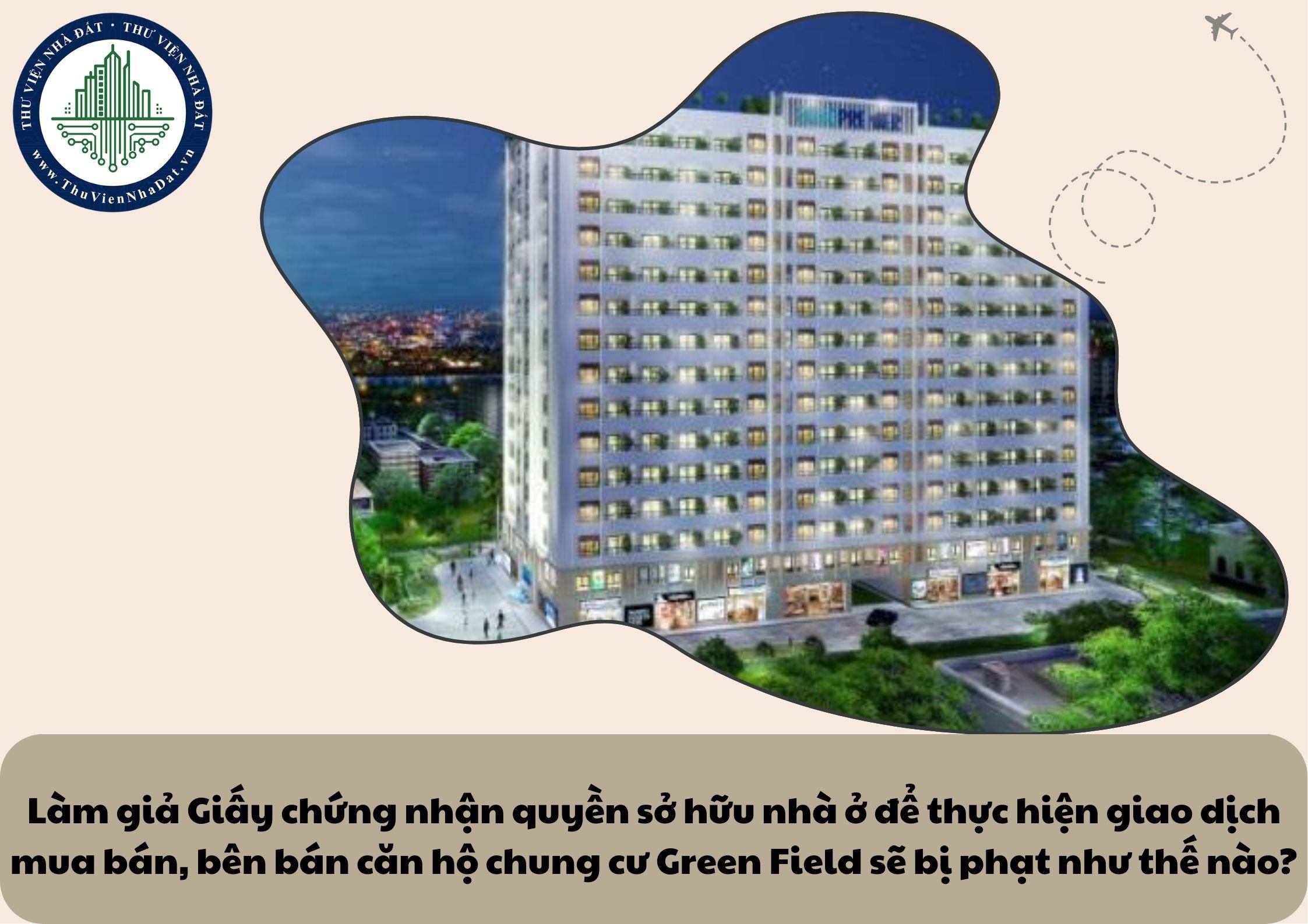 Làm giả Giấy chứng nhận quyền sở hữu nhà ở để thực hiện giao dịch mua bán, bên bán căn hộ chung cư Green Field sẽ bị phạt như thế nào?