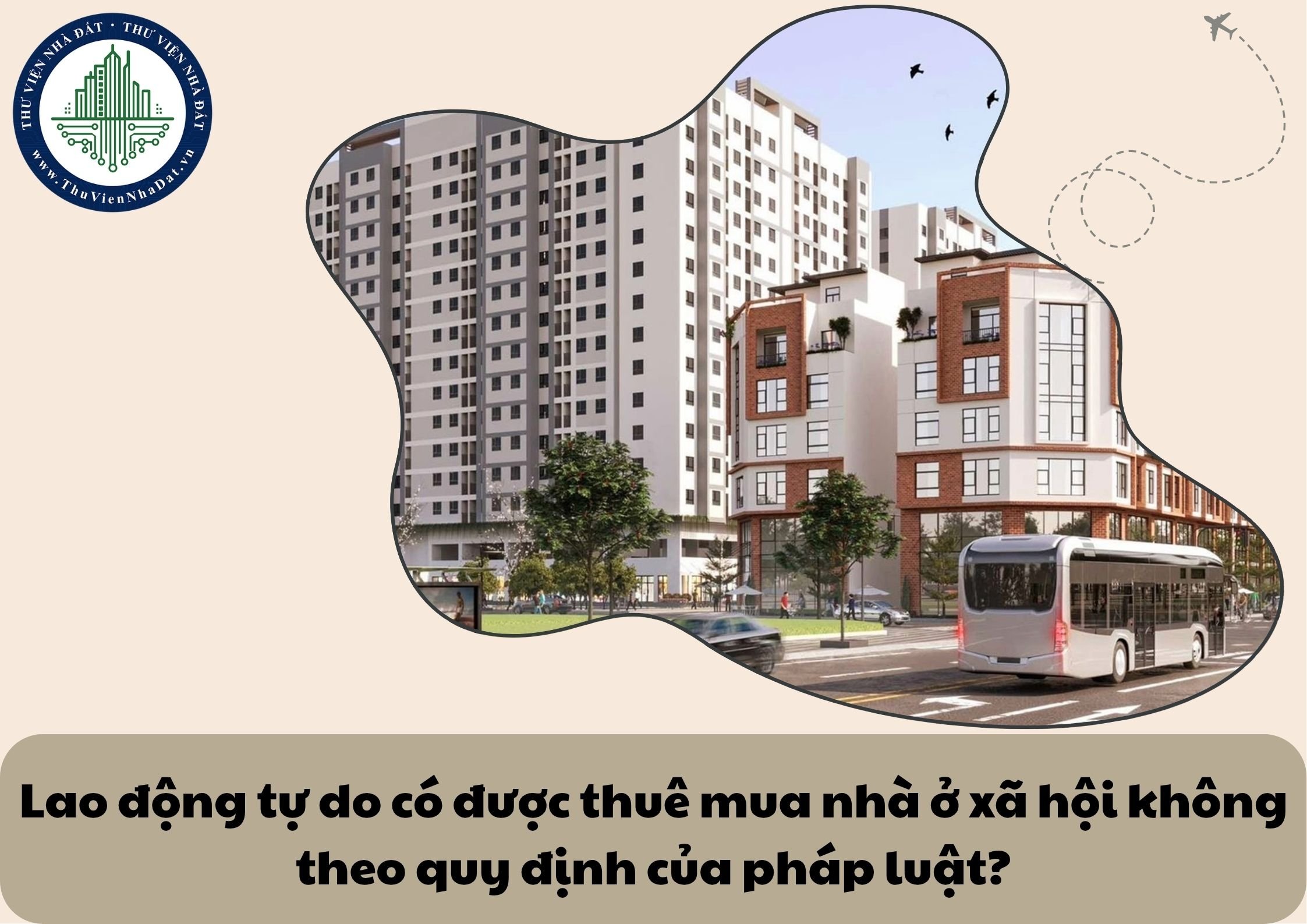 Lao động tự do có được thuê mua nhà ở xã hội không theo quy định của pháp luật?