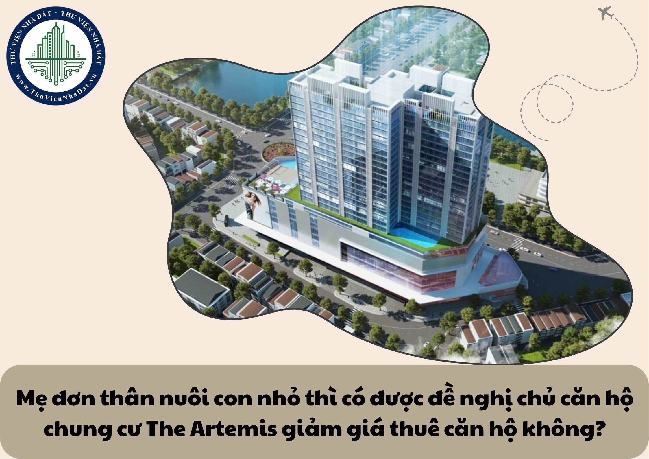 Mẹ đơn thân nuôi con nhỏ thì có được đề nghị chủ căn hộ chung cư The Artemis giảm giá thuê căn hộ không?