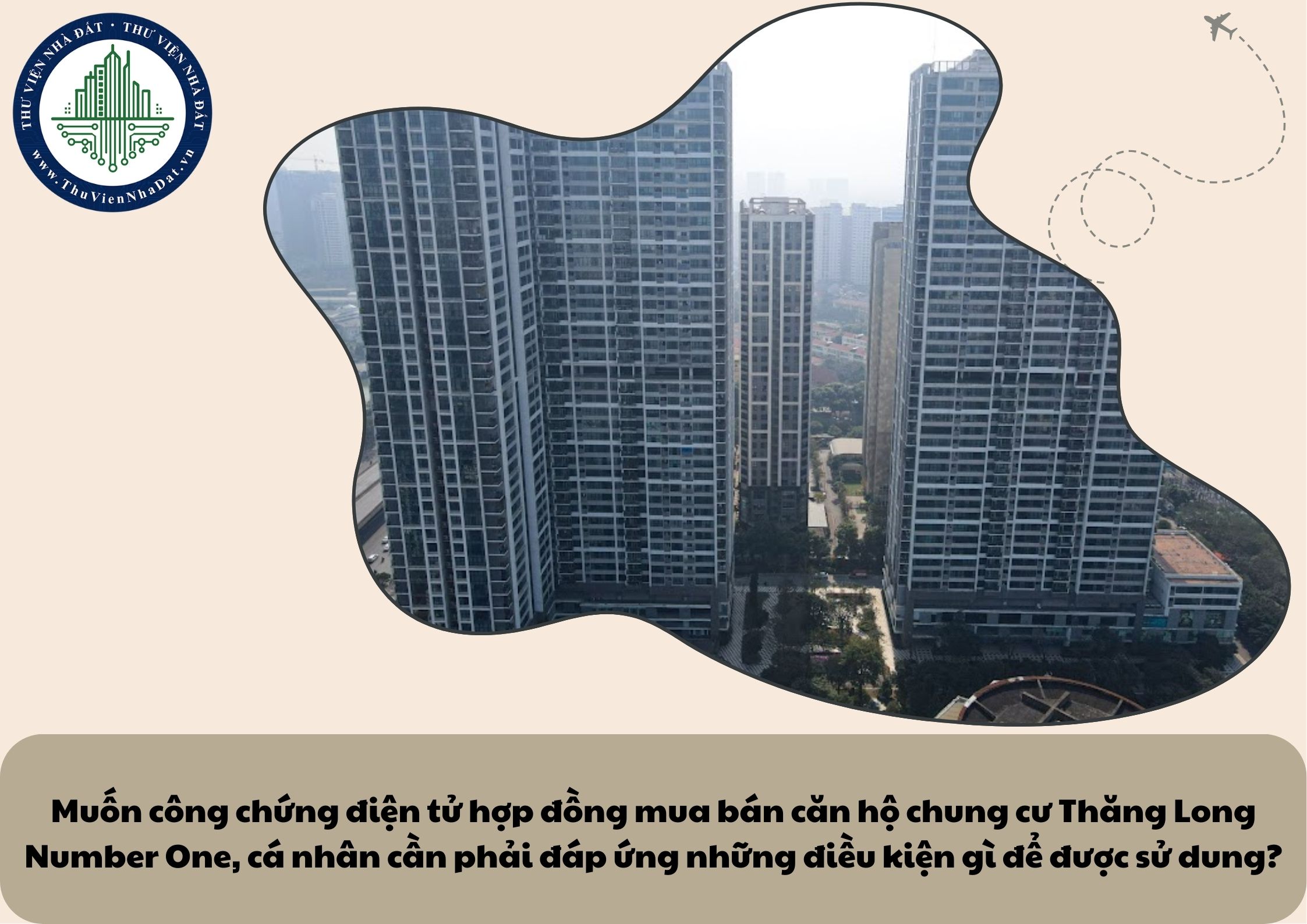 Muốn công chứng điện tử hợp đồng mua bán căn hộ chung cư Thăng Long Number One, cá nhân cần phải đáp ứng những điều kiện gì để được sử dung?