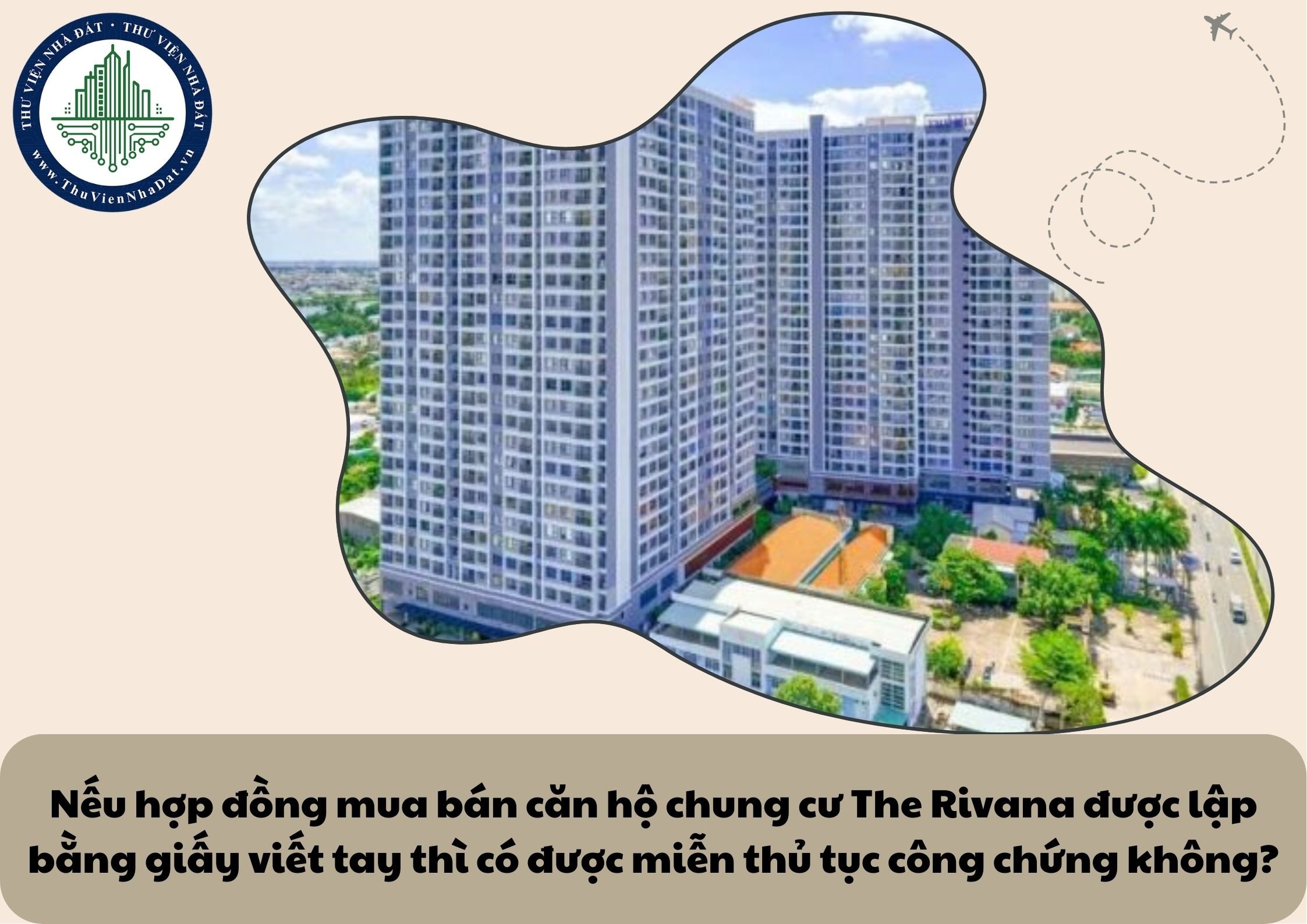 Nếu hợp đồng mua bán căn hộ chung cư The Rivana được lập bằng giấy viết tay thì có được miễn thủ tục công chứng không?