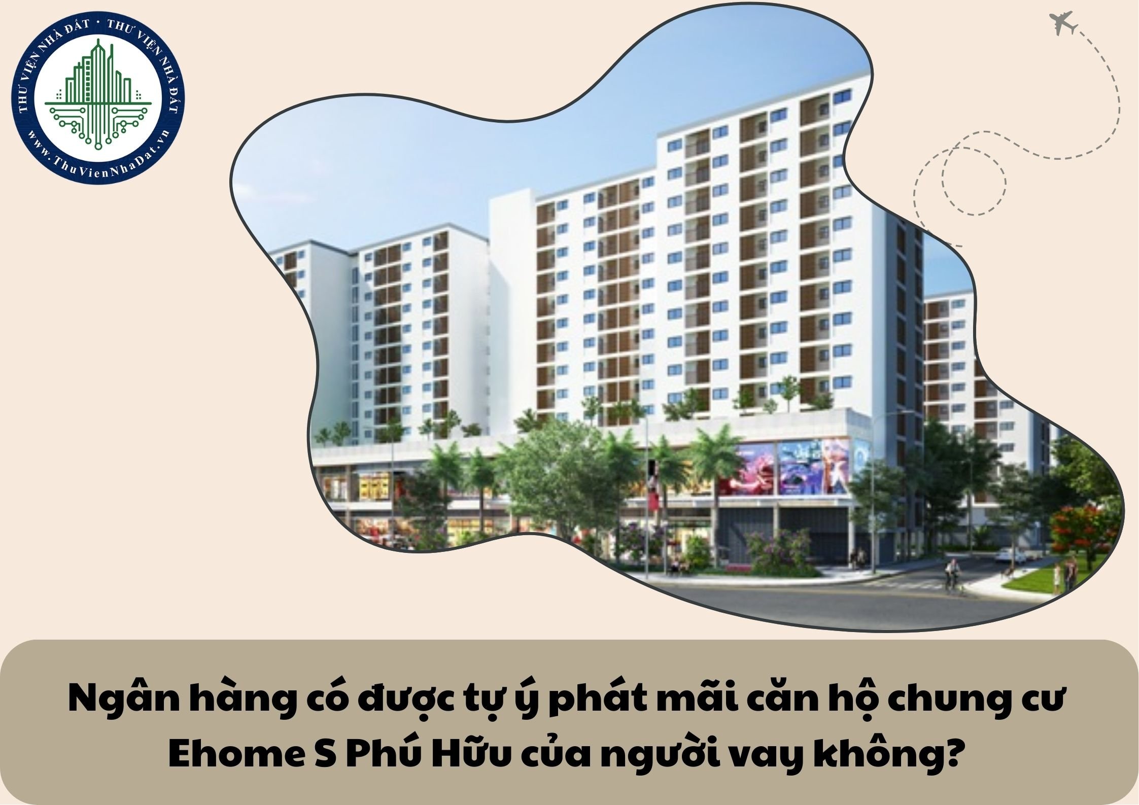Ngân hàng có được tự ý phát mãi căn hộ chung cư Ehome S Phú Hữu của người vay không?