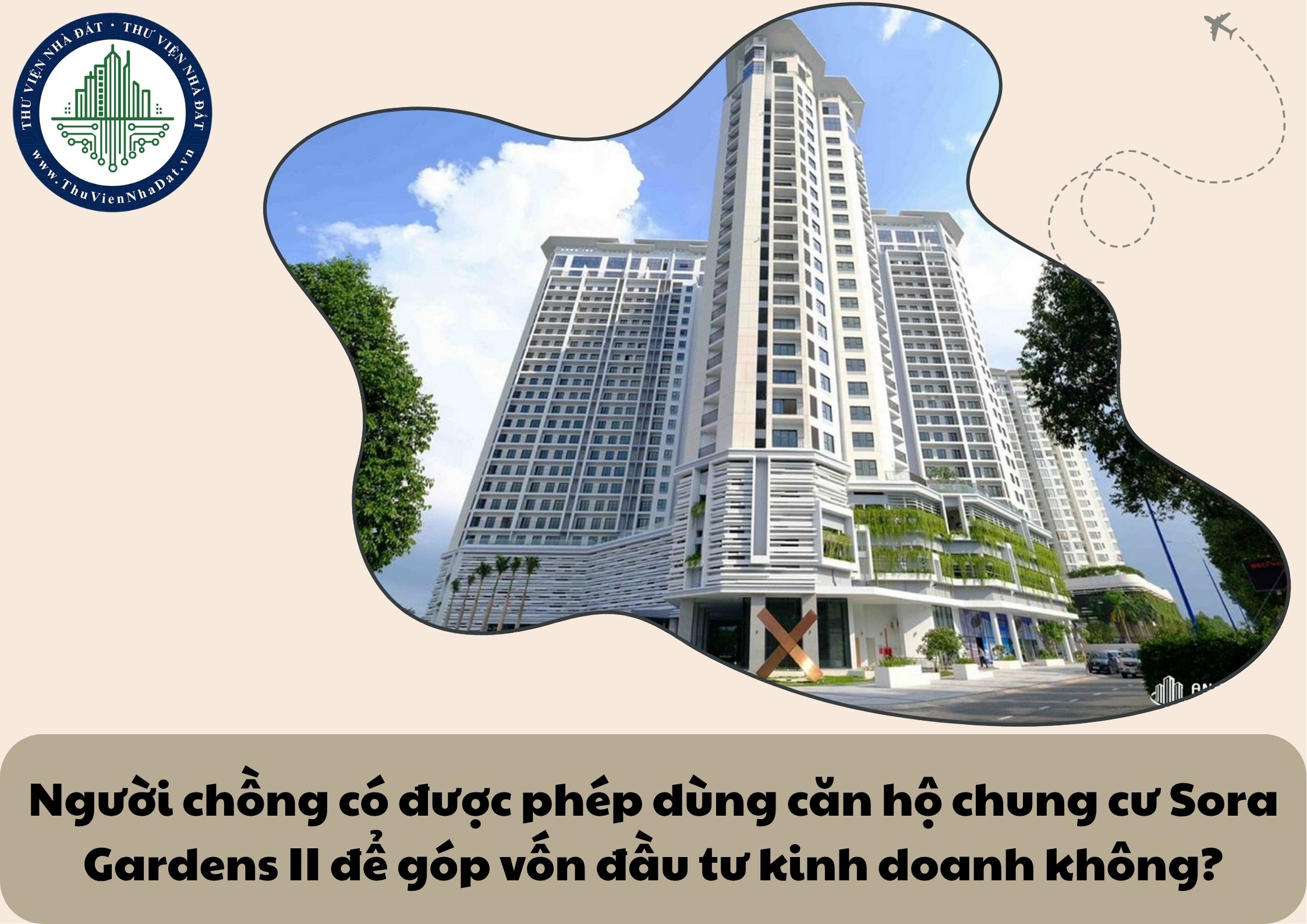 Người chồng có được phép dùng căn hộ chung cư Sora Gardens II để góp vốn đầu tư kinh doanh không?