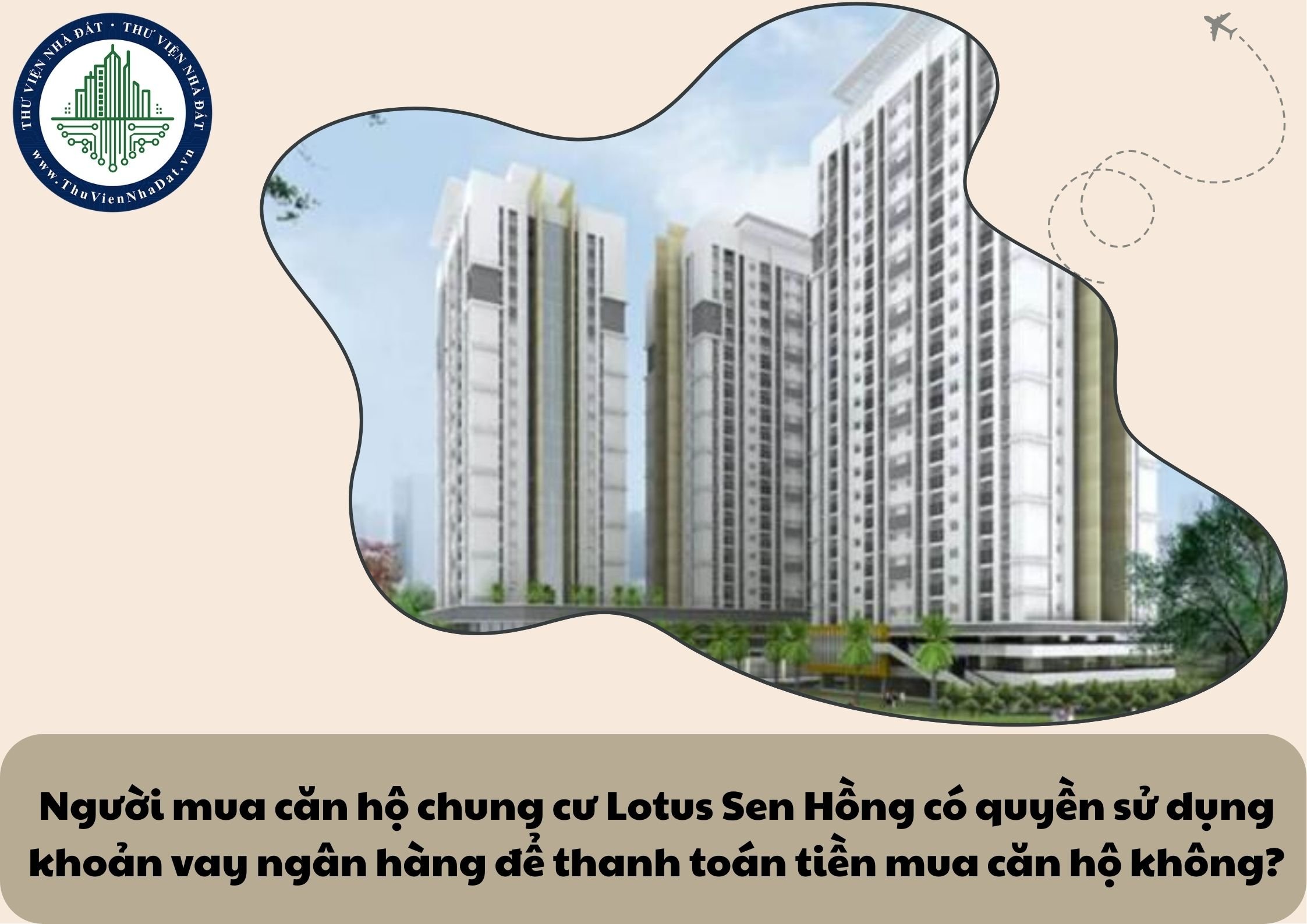 Người mua căn hộ chung cư Lotus Sen Hồng có quyền sử dụng khoản vay ngân hàng để thanh toán tiền mua căn hộ không?