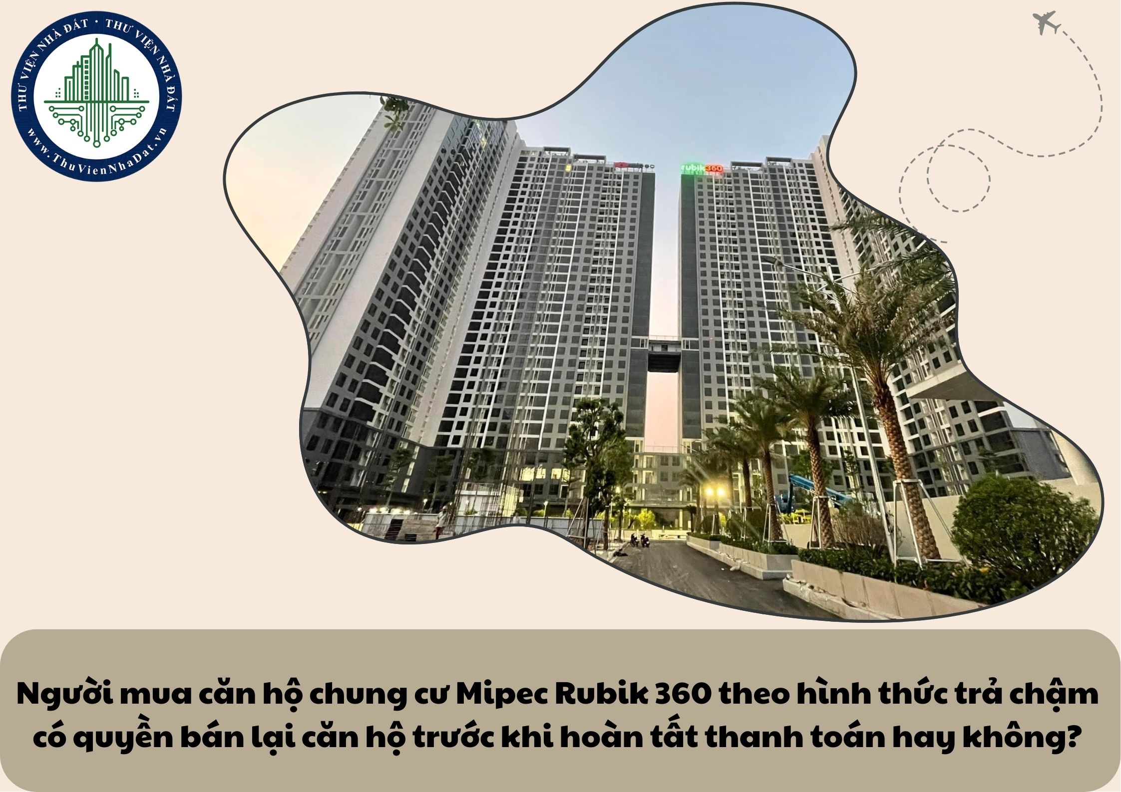 Người mua căn hộ chung cư Mipec Rubik 360 theo hình thức trả chậm có quyền bán lại căn hộ trước khi hoàn tất thanh toán hay không?