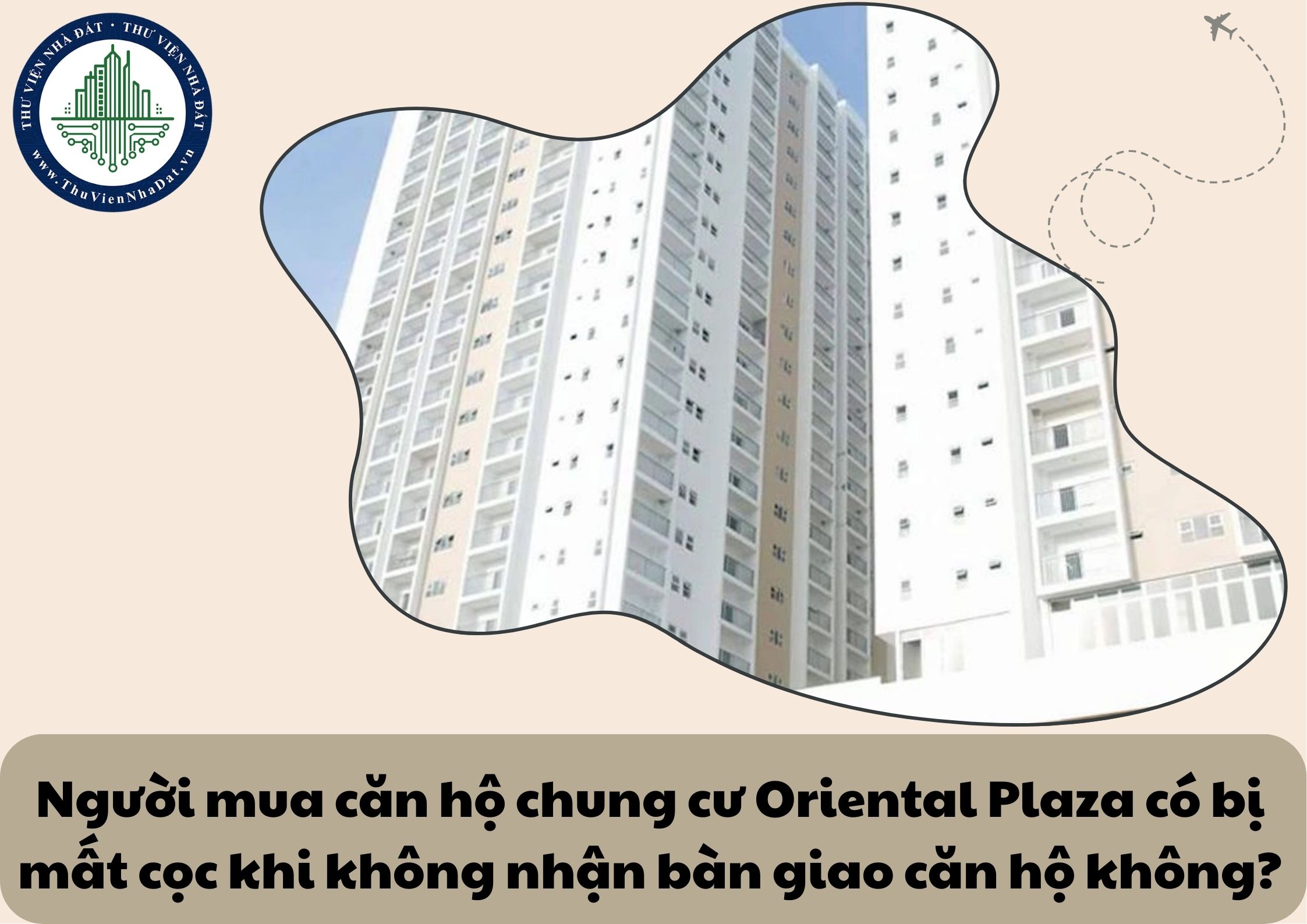 Người mua căn hộ chung cư Oriental Plaza có bị mất cọc khi không nhận bàn giao căn hộ không?