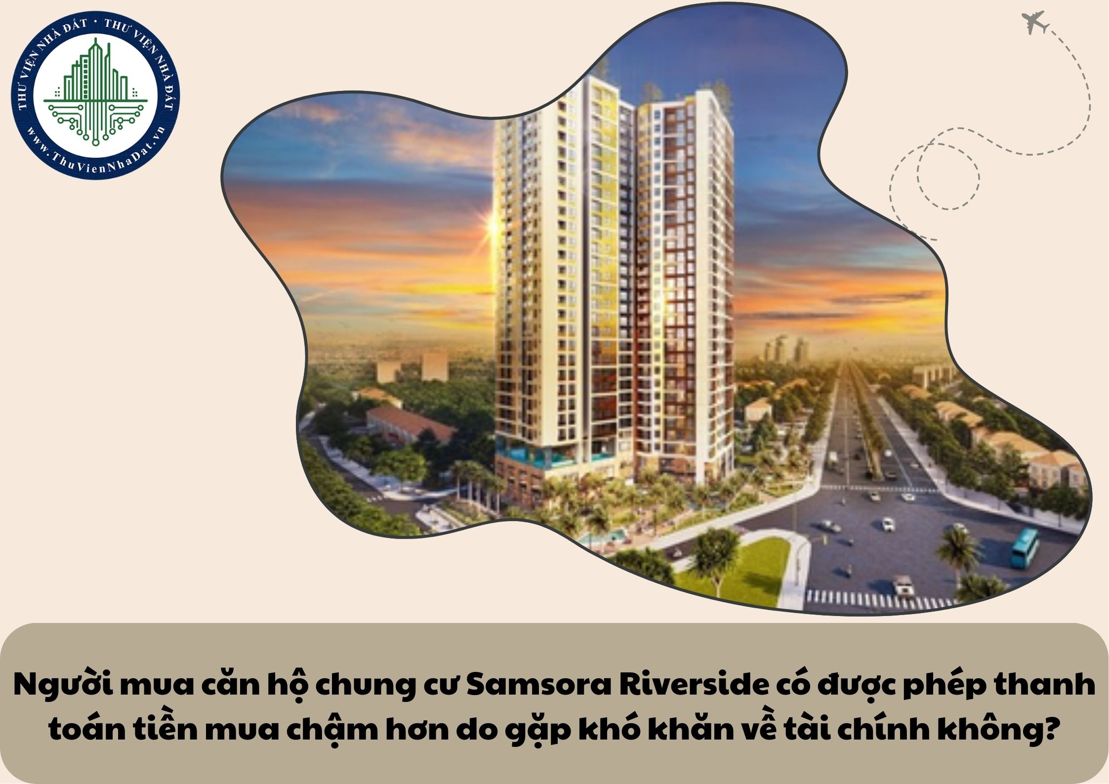 Người mua căn hộ chung cư Samsora Riverside có được phép thanh toán tiền mua chậm hơn do gặp khó khăn về tài chính không?