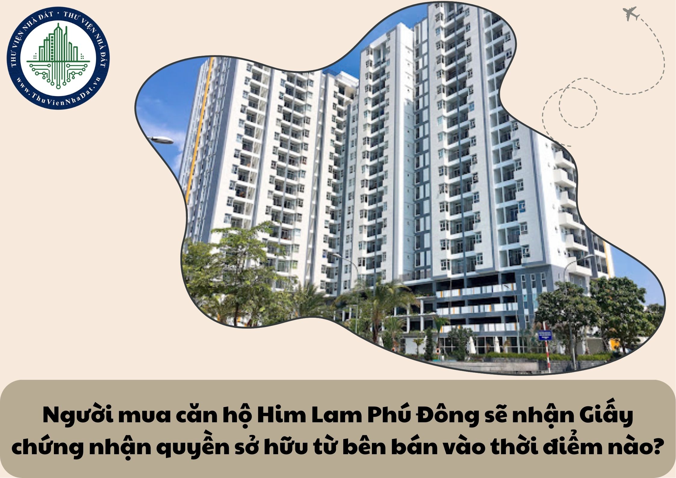 Người mua căn hộ Him Lam Phú Đông sẽ nhận Giấy chứng nhận quyền sở hữu từ bên bán vào thời điểm nào?