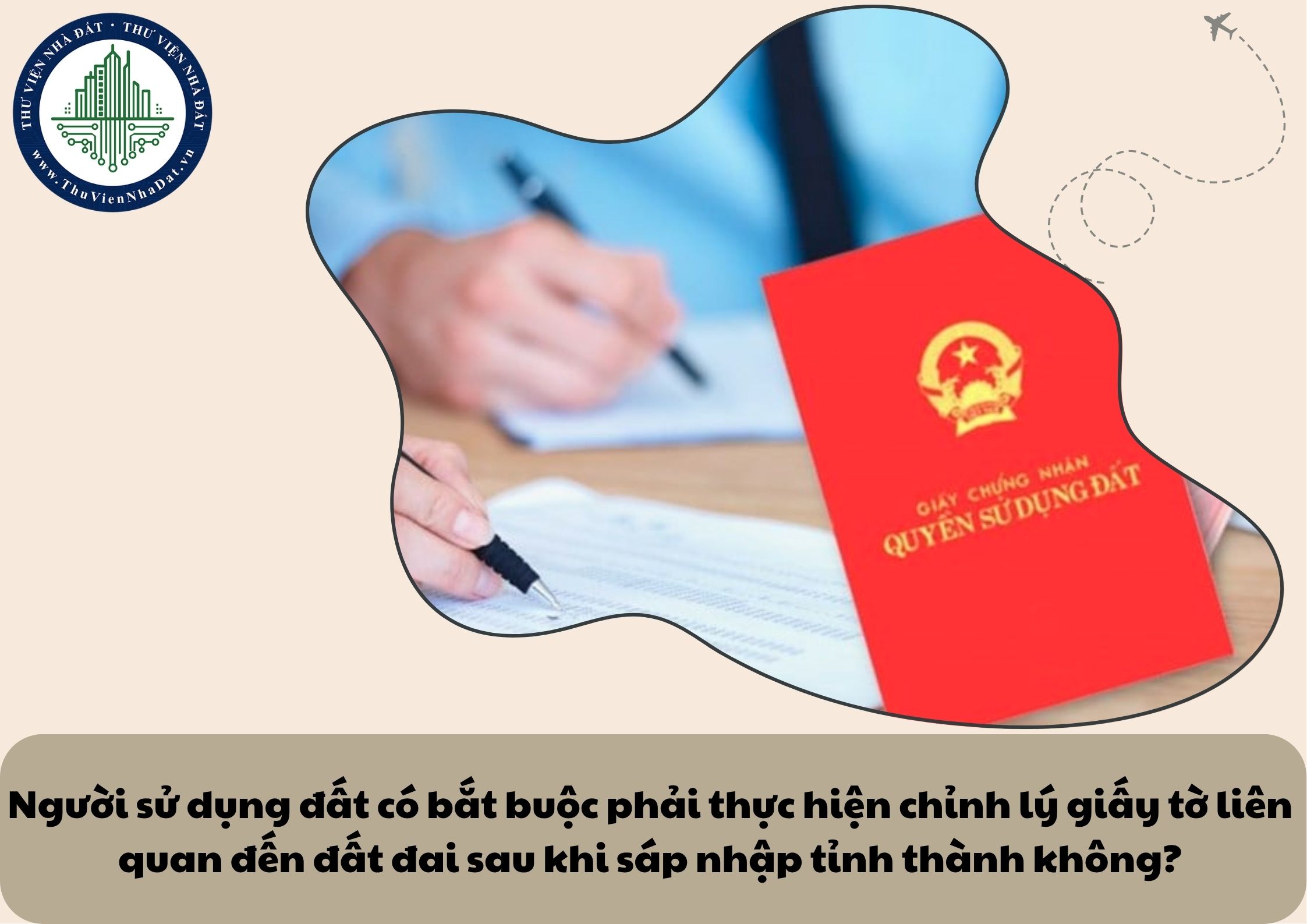 Người sử dụng đất có bắt buộc phải thực hiện chỉnh lý giấy tờ liên quan đến đất đai sau khi sáp nhập tỉnh thành không?