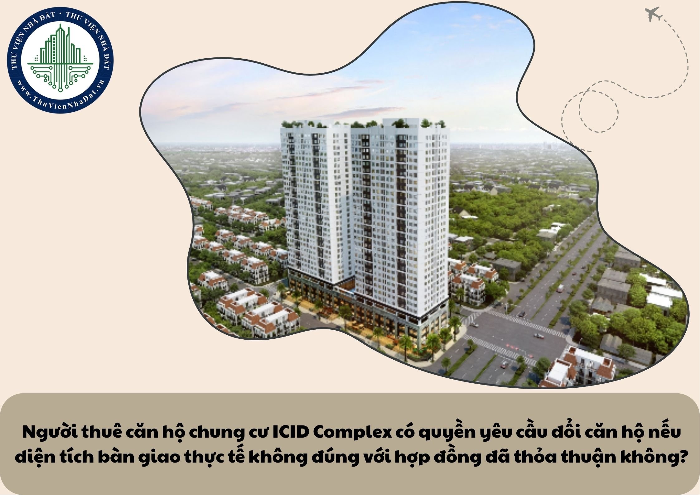 Người thuê căn hộ chung cư ICID Complex có quyền yêu cầu đổi căn hộ nếu diện tích bàn giao thực tế không đúng với hợp đồng đã thỏa thuận không?