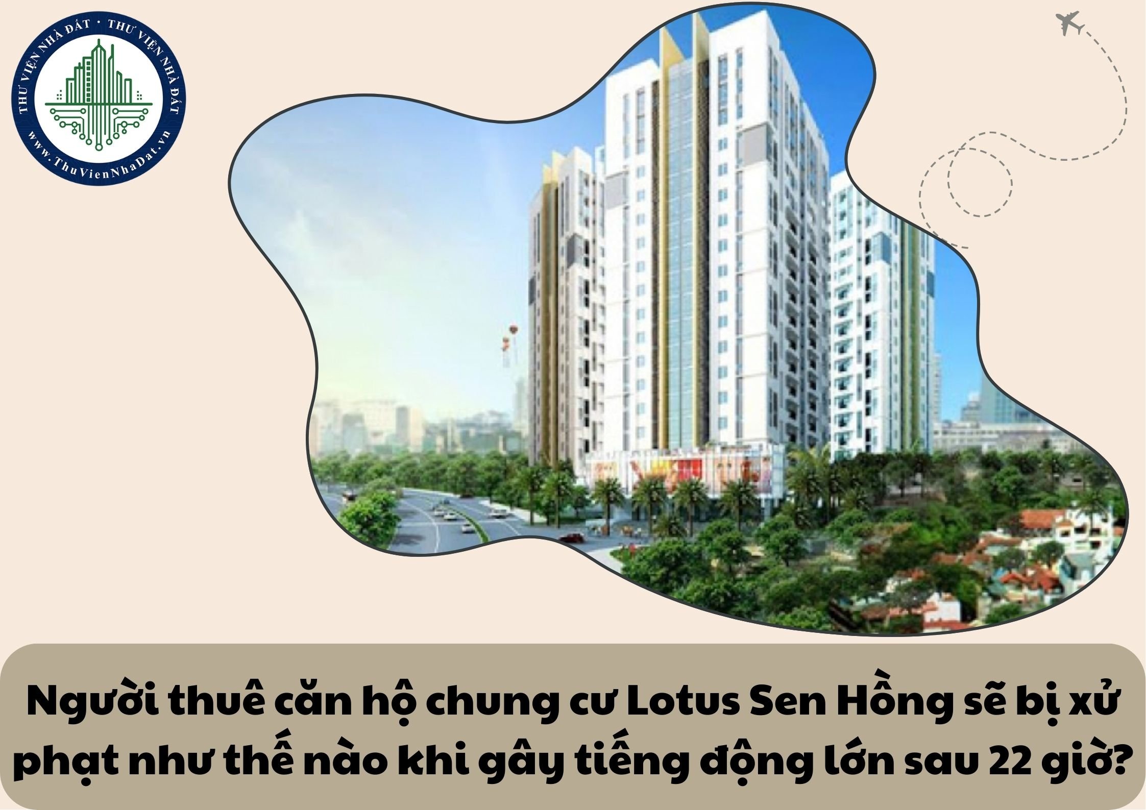 Người thuê căn hộ chung cư Lotus Sen Hồng sẽ bị xử phạt như thế nào khi gây tiếng động lớn sau 22 giờ?