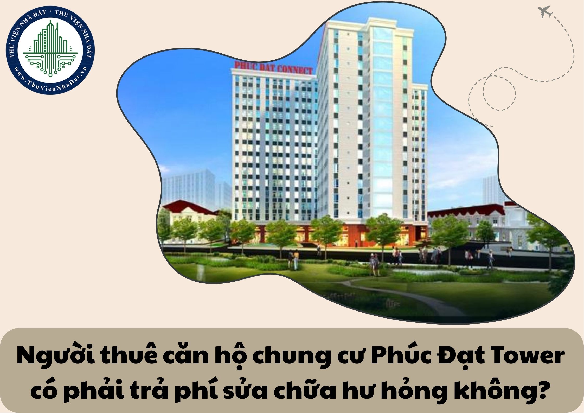Người thuê căn hộ chung cư Phúc Đạt Tower có phải trả phí sửa chữa hư hỏng không?