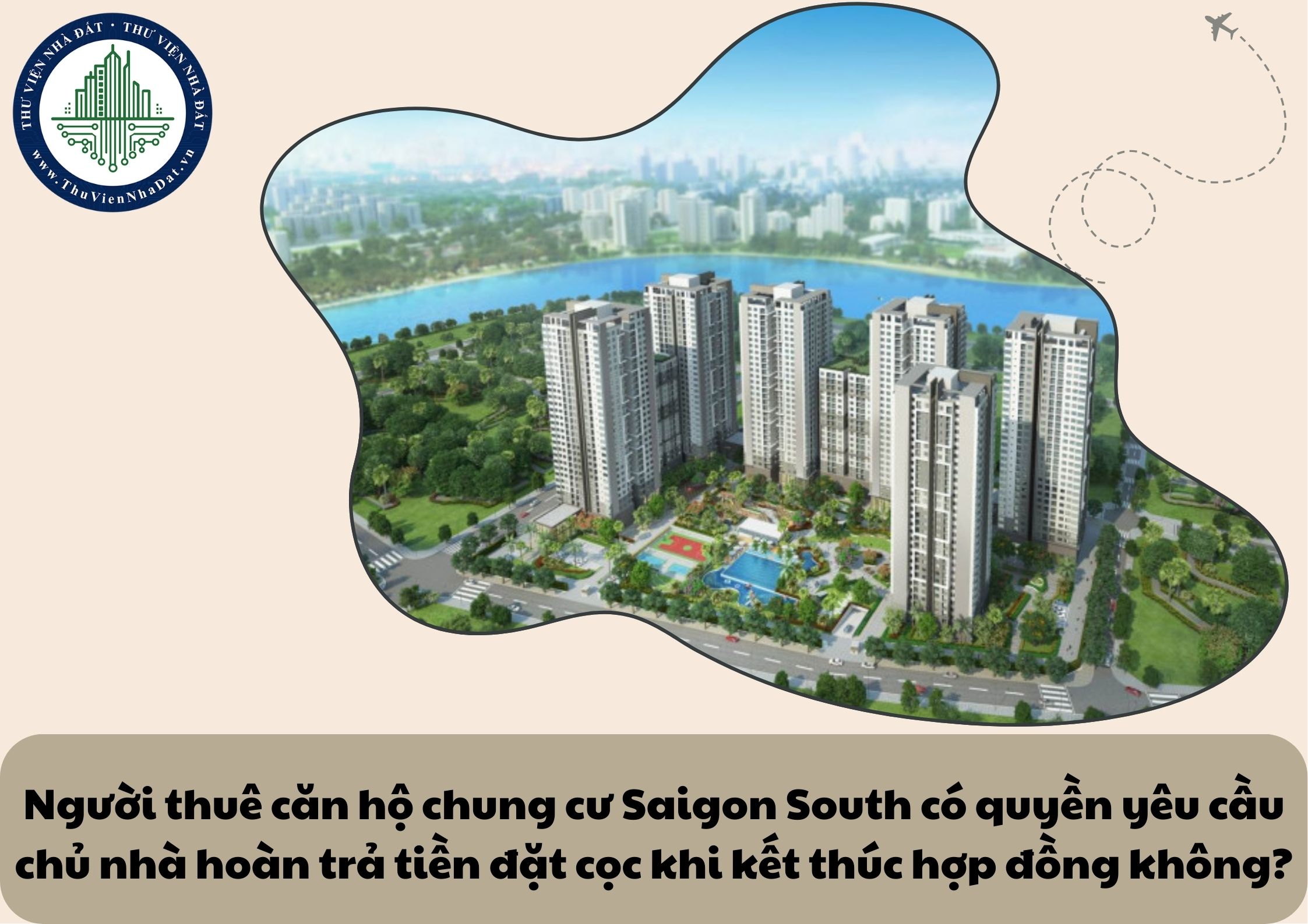 Người thuê căn hộ chung cư Saigon South có quyền yêu cầu chủ nhà hoàn trả tiền đặt cọc khi kết thúc hợp đồng không?