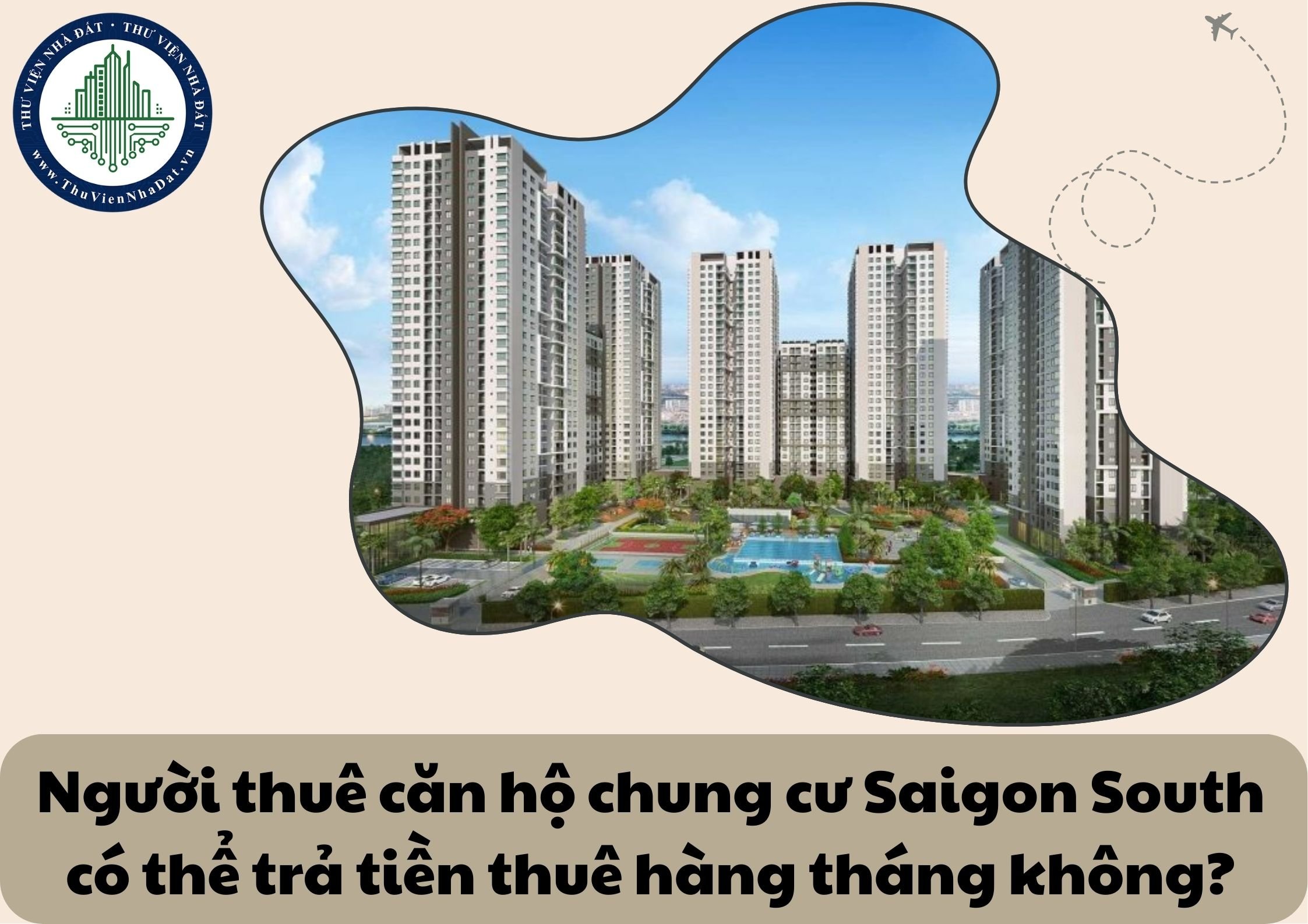 Người thuê căn hộ chung cư Saigon South có thể trả tiền thuê hàng tháng không?