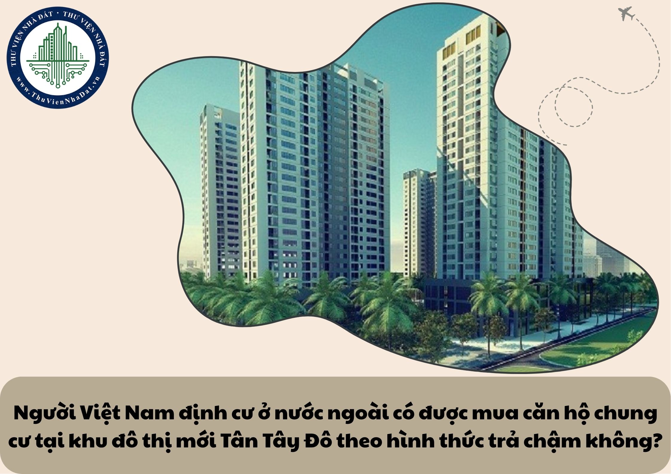 Người Việt Nam định cư ở nước ngoài có được mua căn hộ chung cư tại khu đô thị mới Tân Tây Đô theo hình thức trả chậm không?