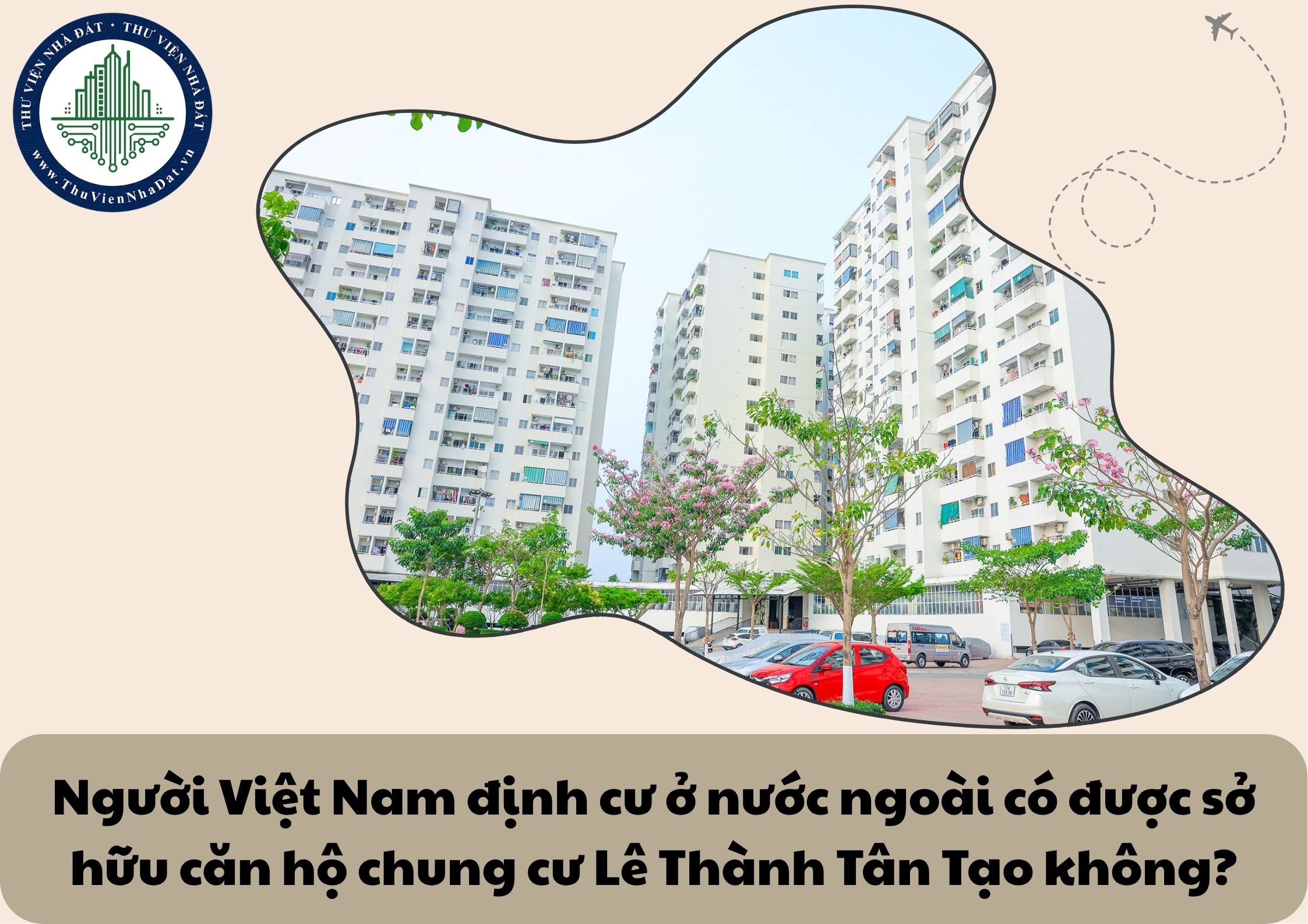 Người Việt Nam định cư ở nước ngoài có được sở hữu căn hộ chung cư Lê Thành Tân Tạo không?