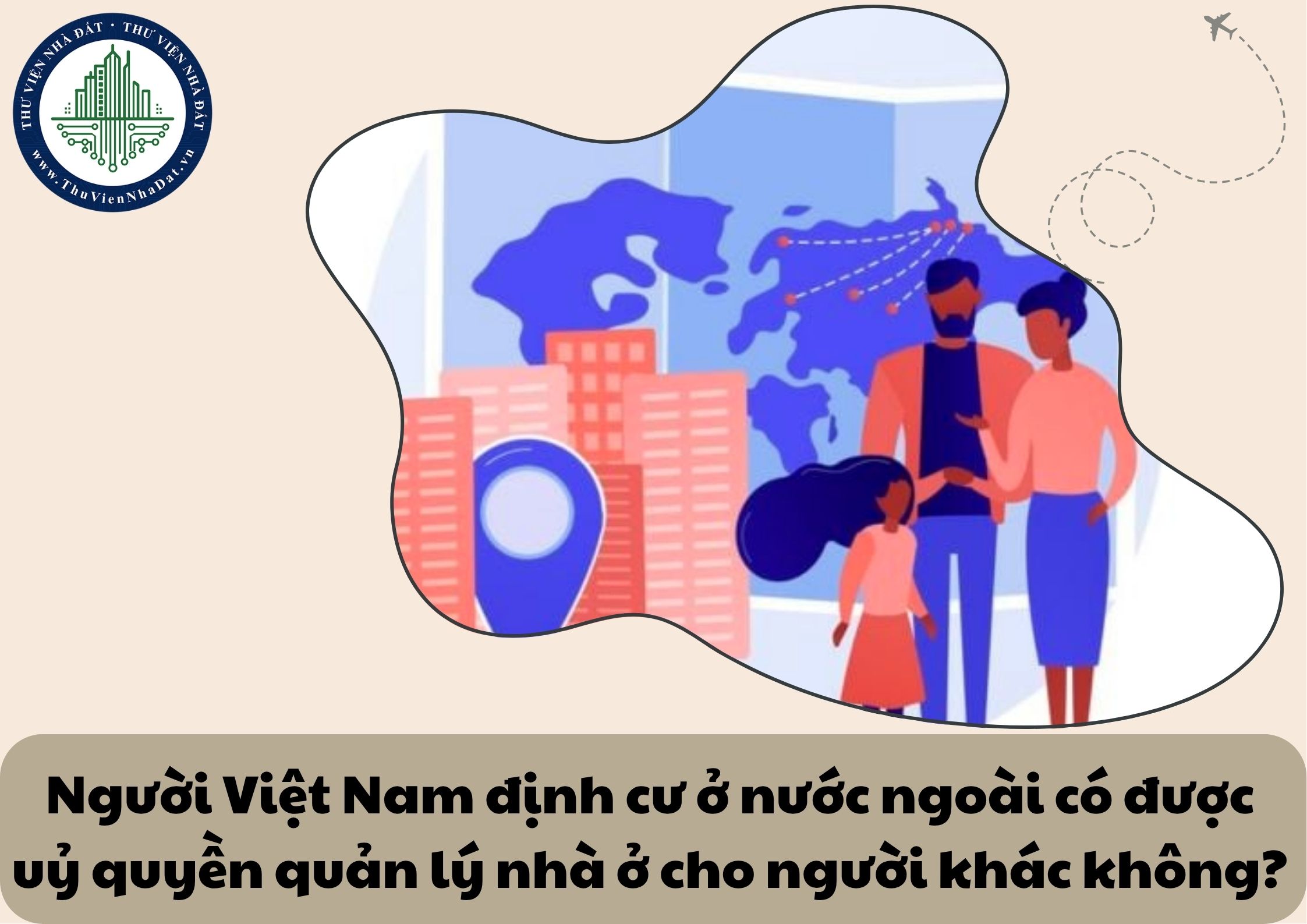 Người Việt Nam định cư ở nước ngoài có được uỷ quyền quản lý nhà ở cho người khác không?