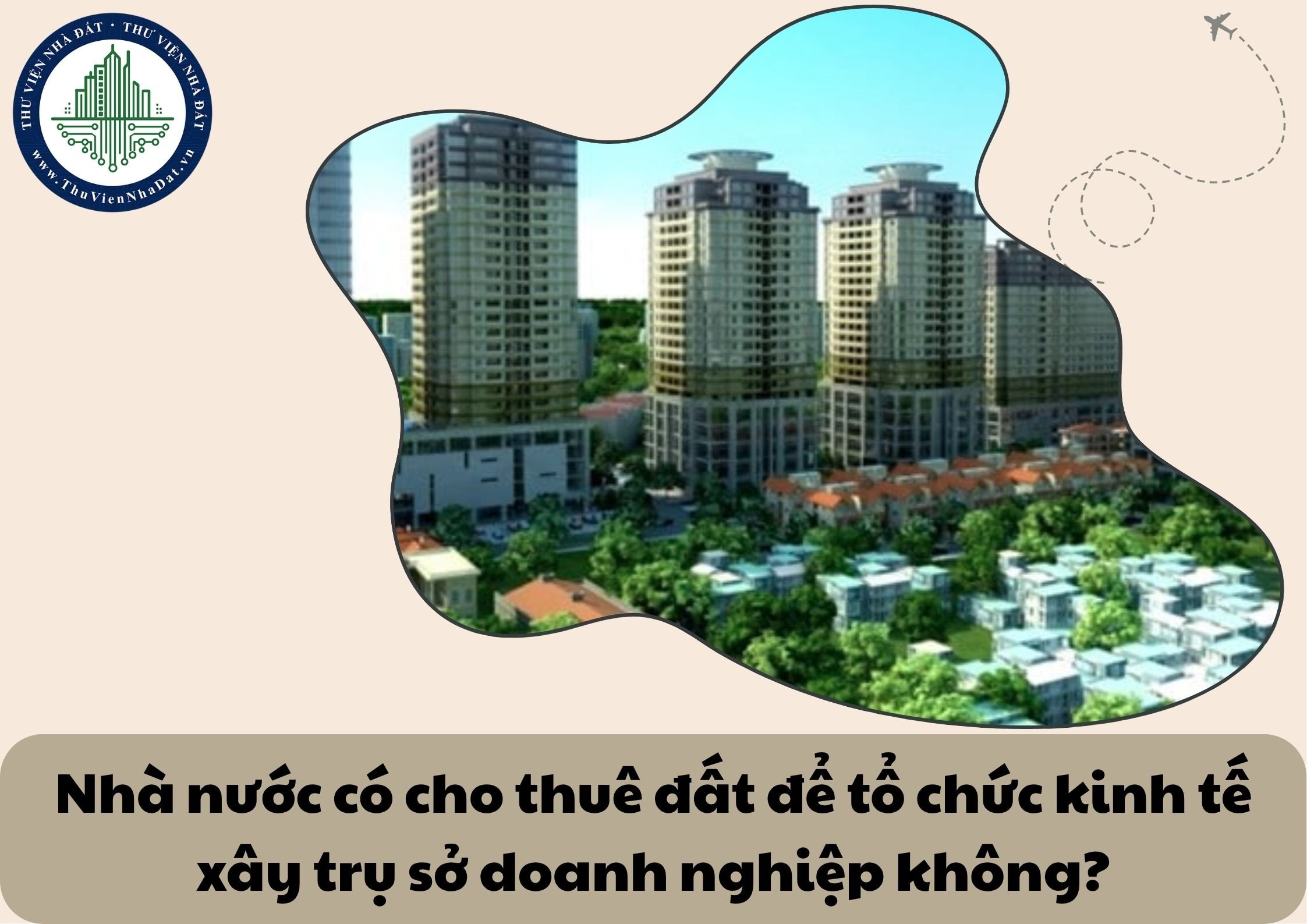 Nhà nước có cho thuê đất để tổ chức kinh tế xây trụ sở doanh nghiệp không?