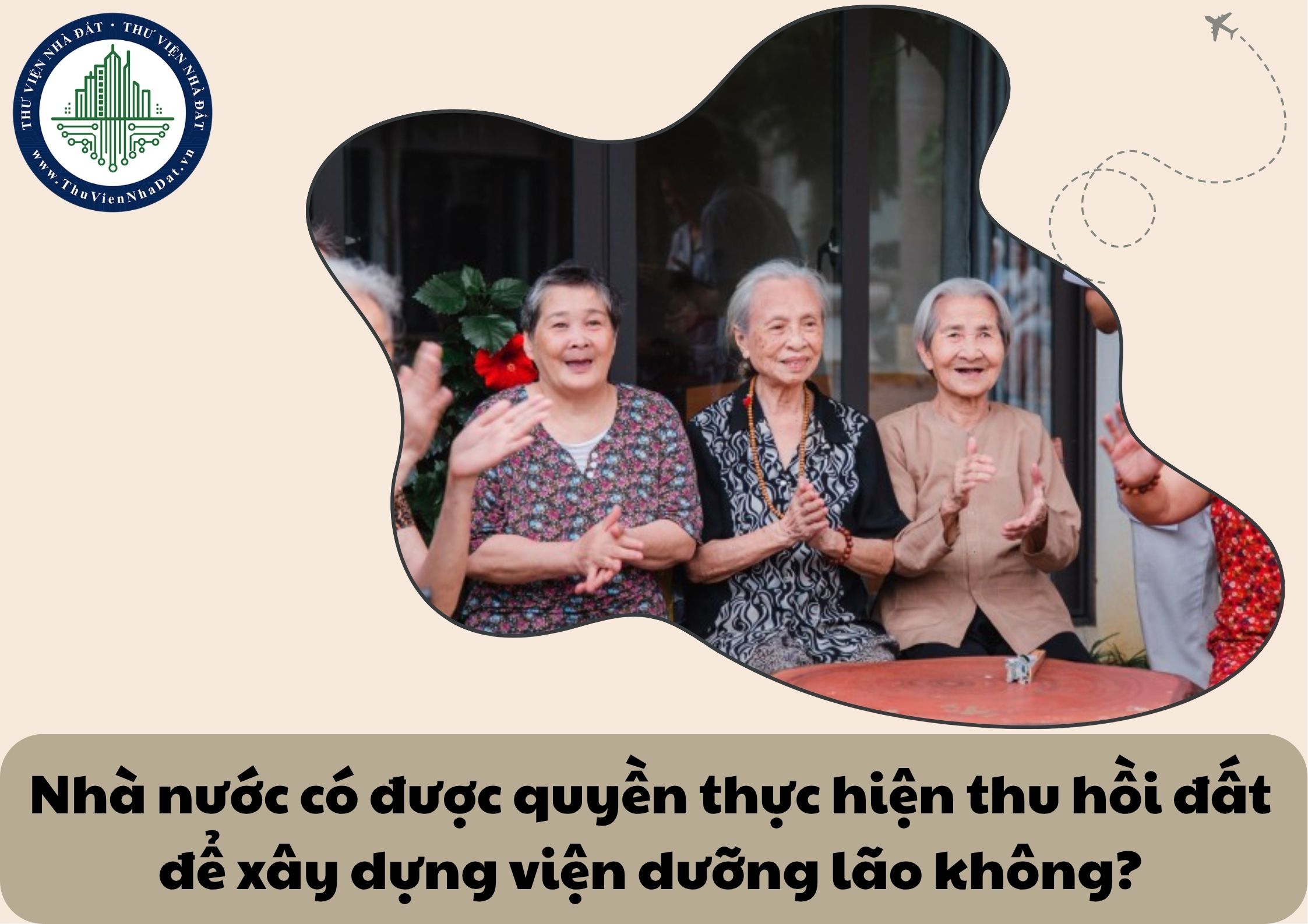 Nhà nước có được quyền thực hiện thu hồi đất để xây dựng viện dưỡng lão không?
