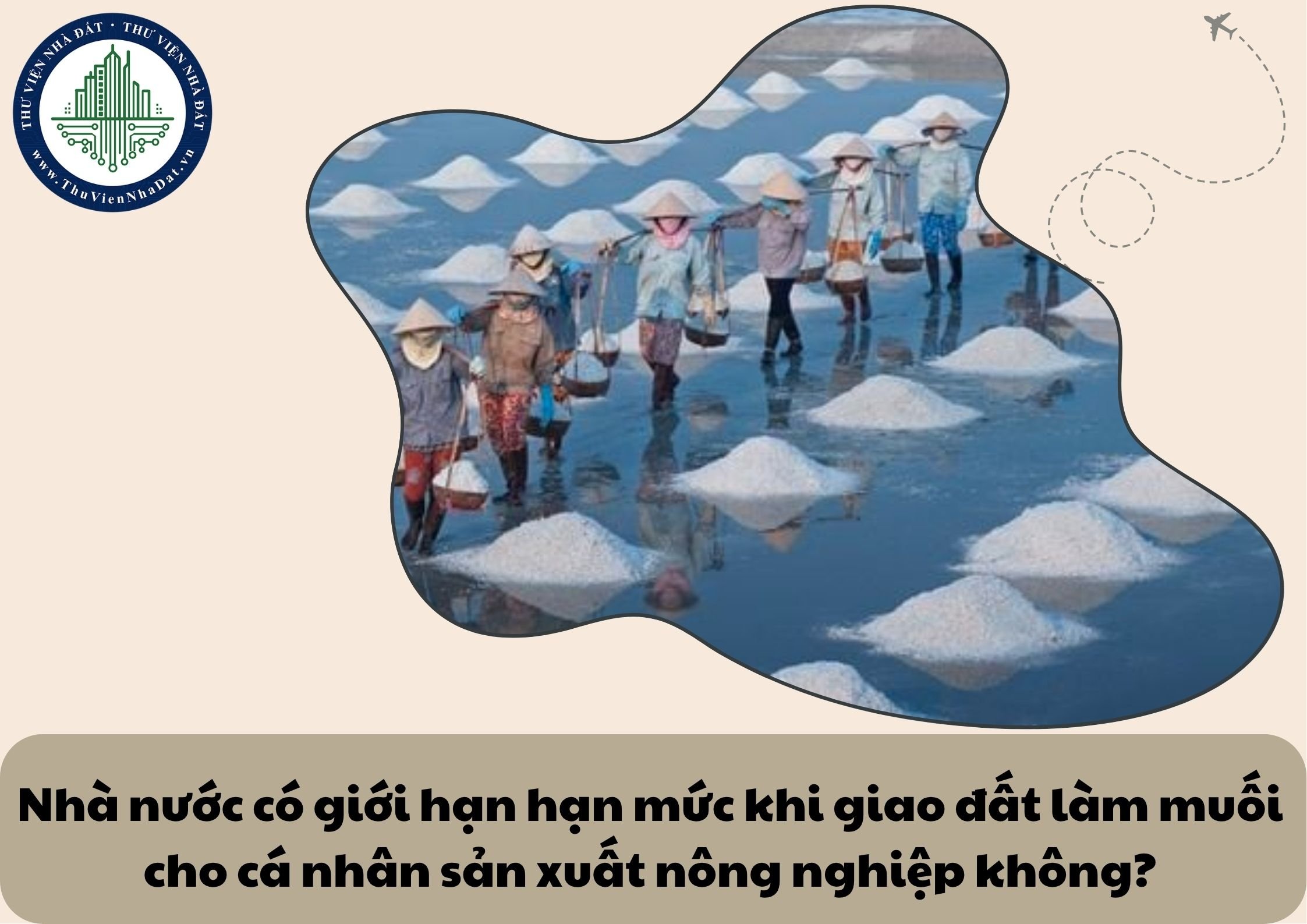 Nhà nước có giới hạn hạn mức khi giao đất làm muối cho cá nhân sản xuất nông nghiệp không?