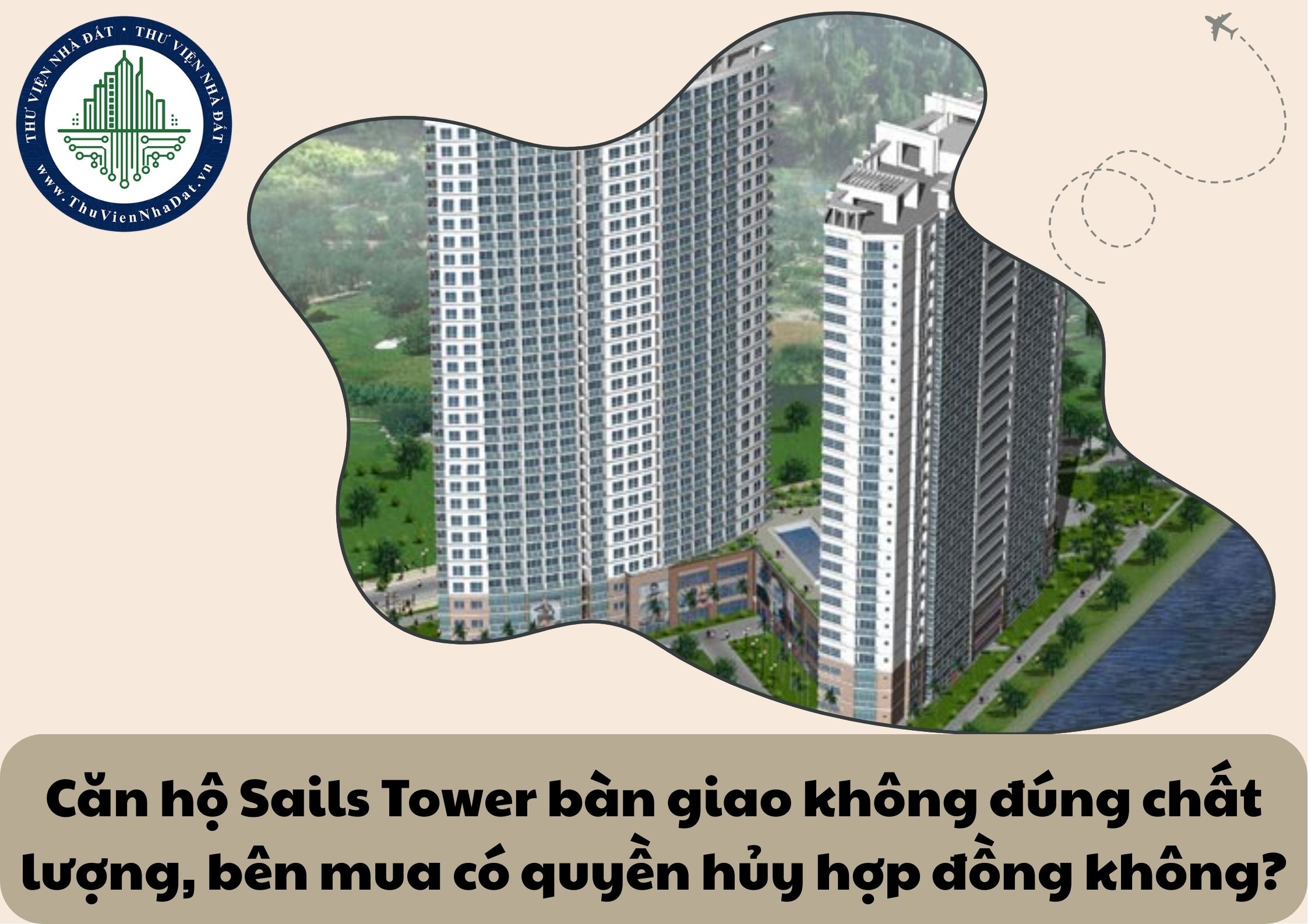 Nhận bàn giao căn hộ chung cư Sails Tower không đúng chất lượng như thỏa thuận ban đầu, bên mua có được quyền hủy bỏ hợp đồng không?