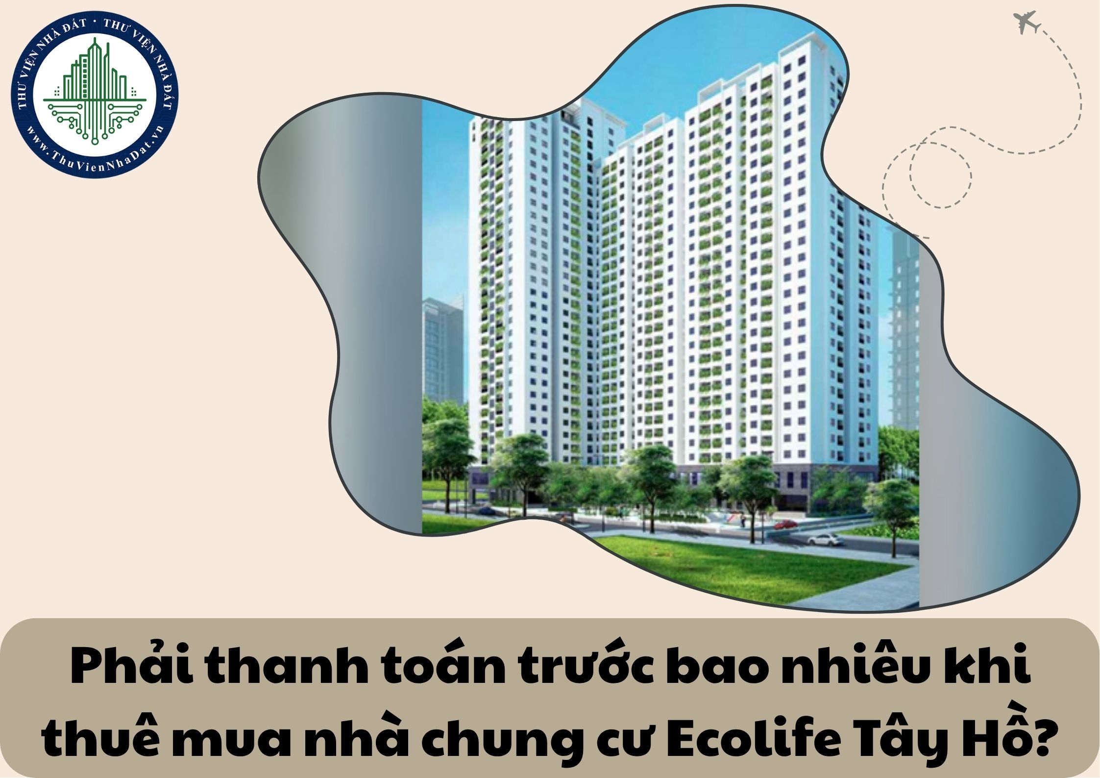 Phải thanh toán trước bao nhiêu khi thuê mua nhà chung cư Ecolife Tây Hồ?