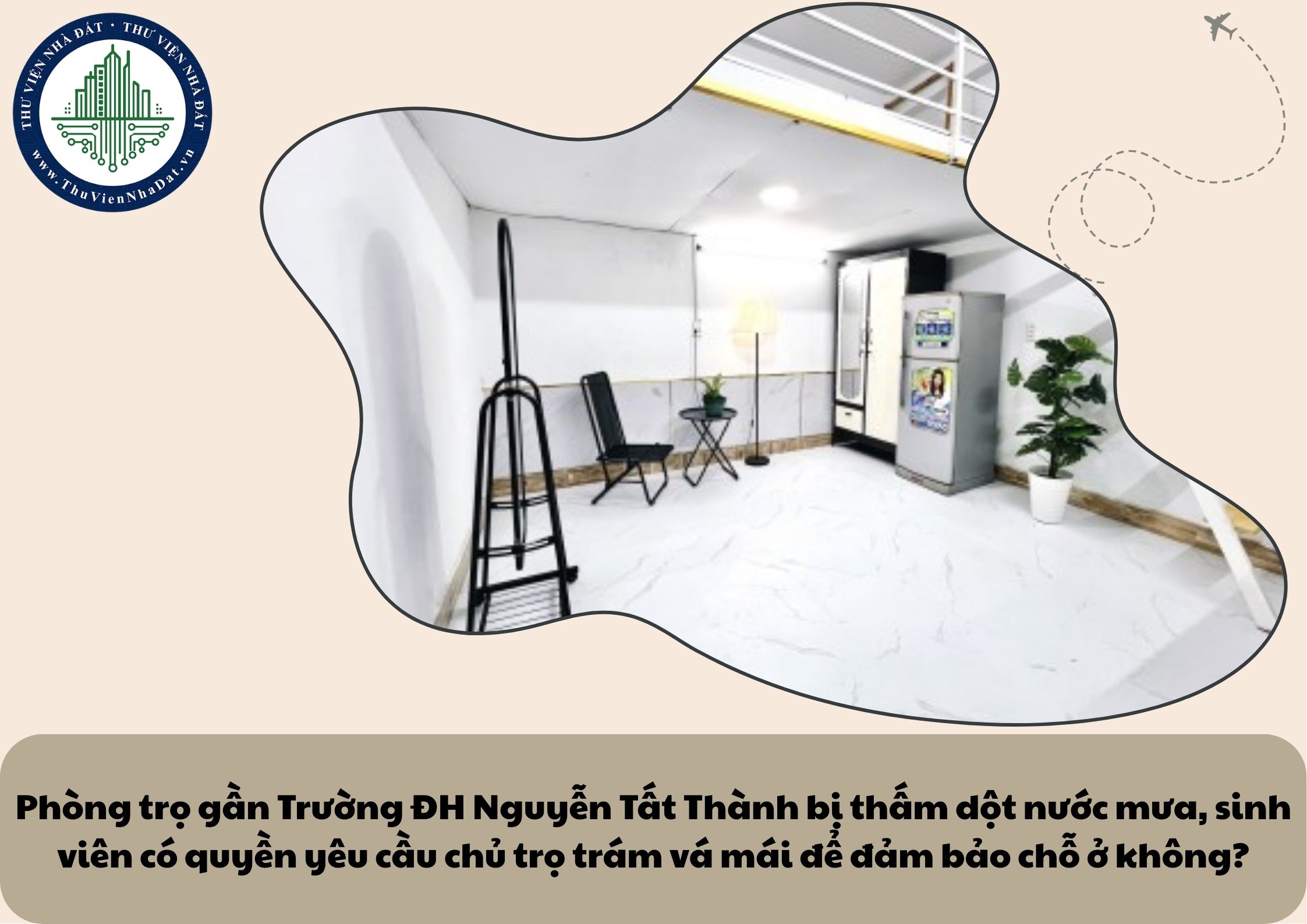 Phòng trọ gần Trường ĐH Nguyễn Tất Thành bị thấm dột nước mưa, sinh viên có quyền yêu cầu chủ trọ trám vá mái để đảm bảo chỗ ở không?